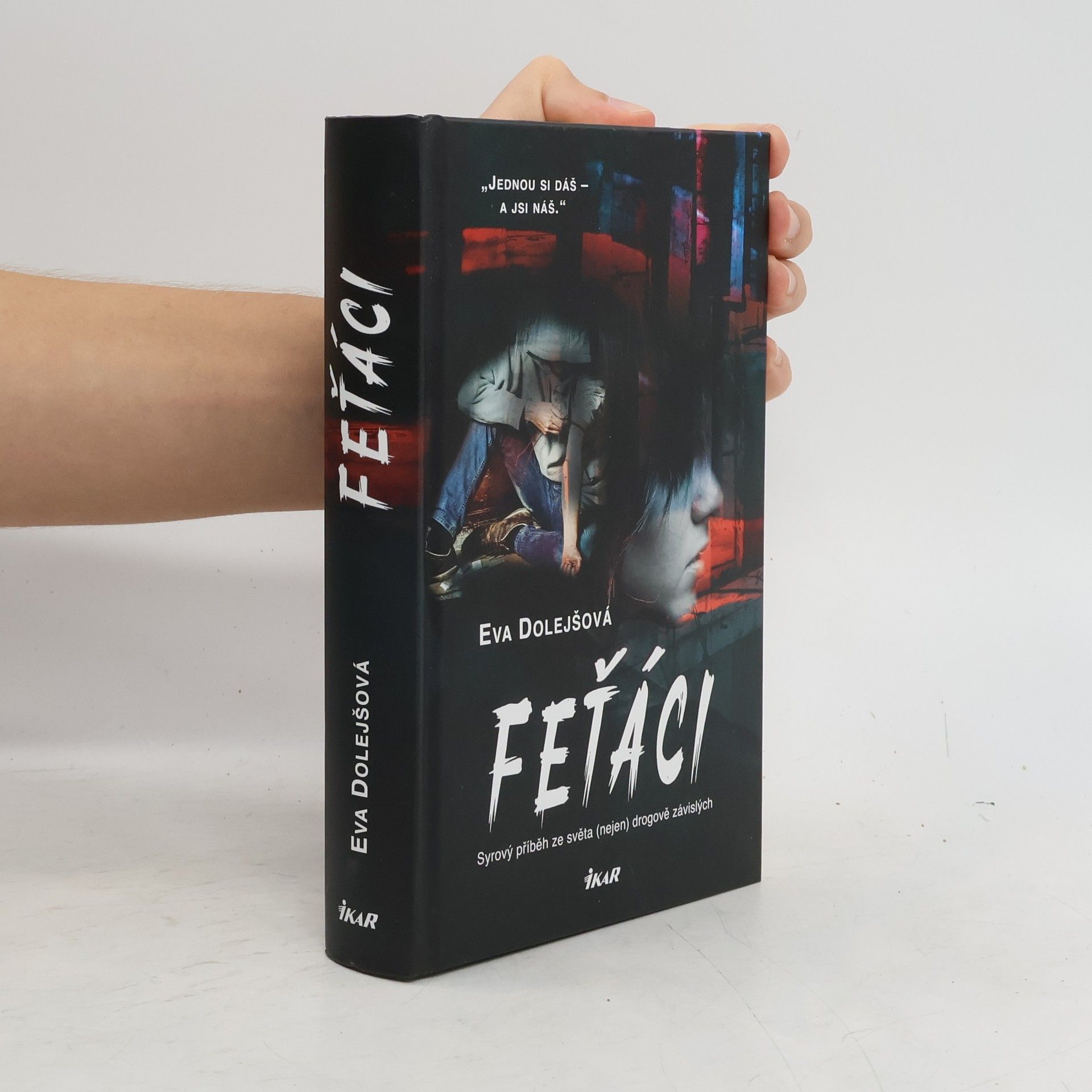 Eva Dolejšová Feťáci: Syrový příběh ze světa (nejen) drogově závislých