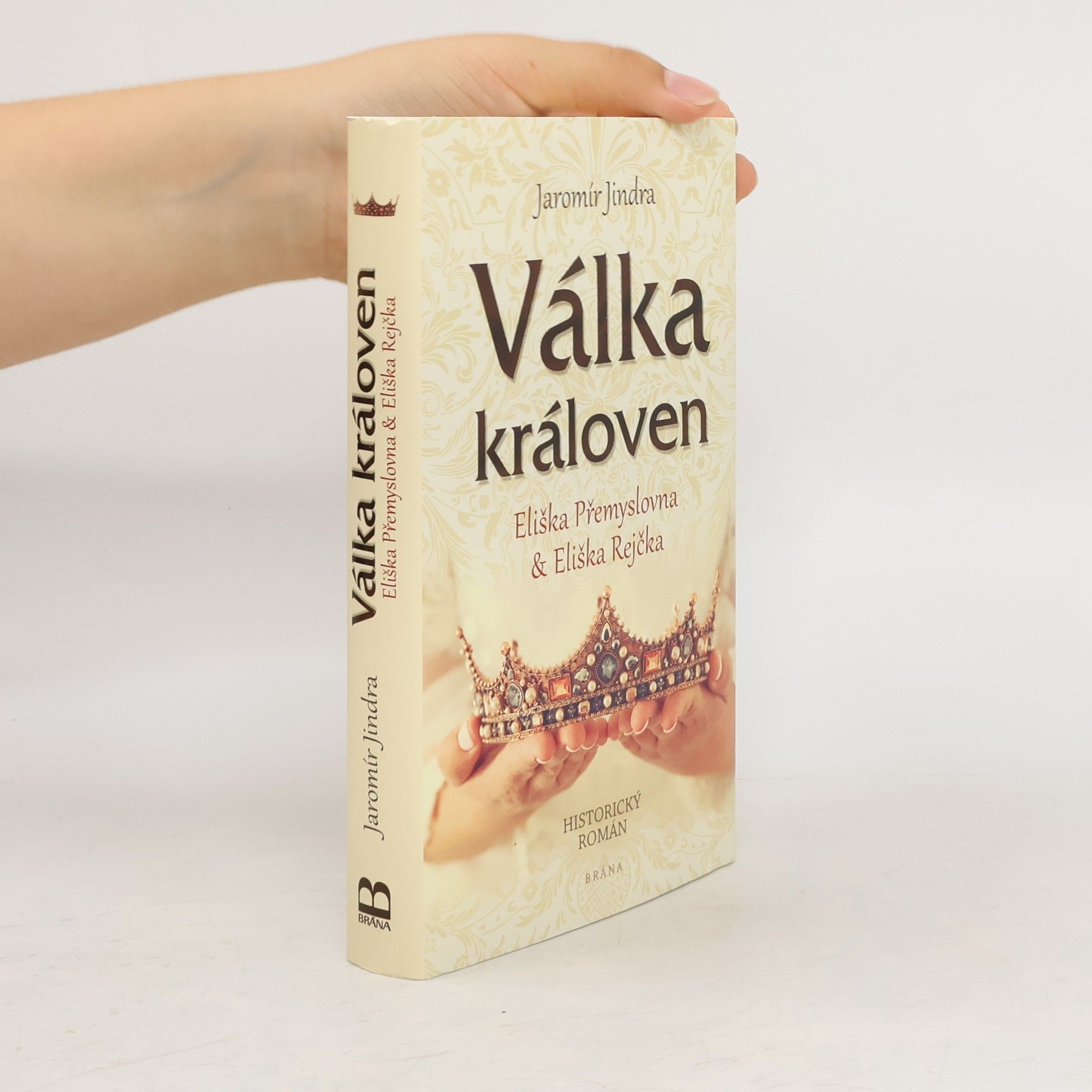 Jaromír Jindra Válka královen. Eliška Přemyslovna & Eliška Rejčka