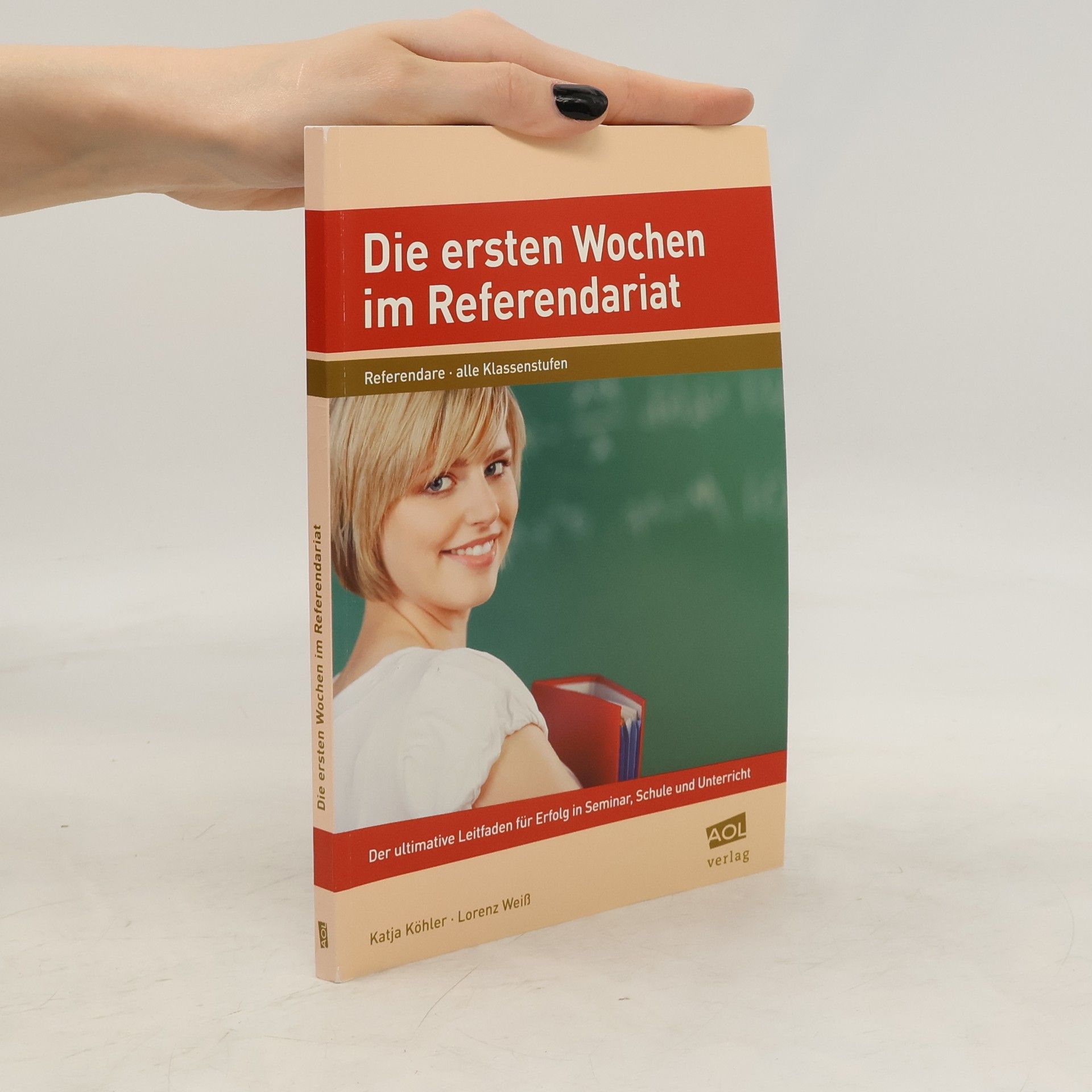 Katja Köhler Die ersten Wochen im Referendariat. Der ultimative Leitfaden für Erfolg in Seminar, Schule und Unterricht