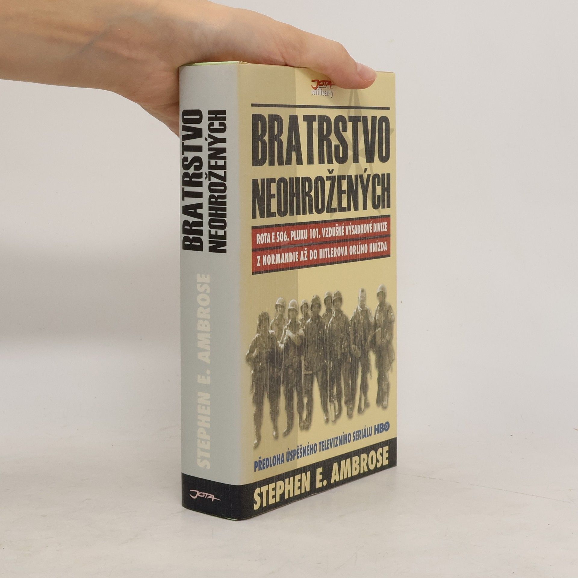 Stephen Ambrose Bratrstvo neohrožených. Rota E 506. pluku 101. vzdušné výsadkové divize. Z Normandie až do Hitlerova Orlího hnízda