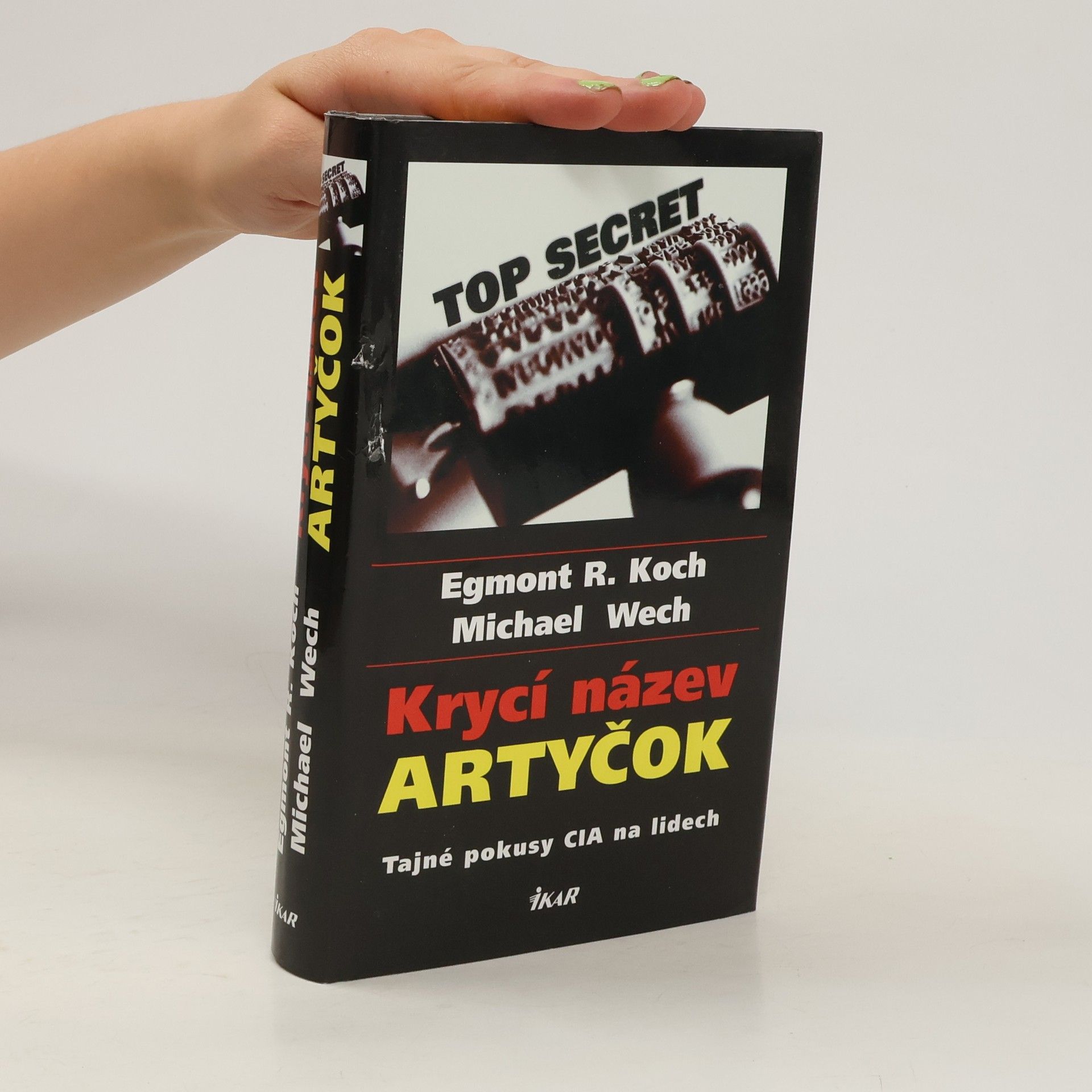 Egmont R. Koch Krycí název Artyčok. Tajné pokusy CIA na lidech.