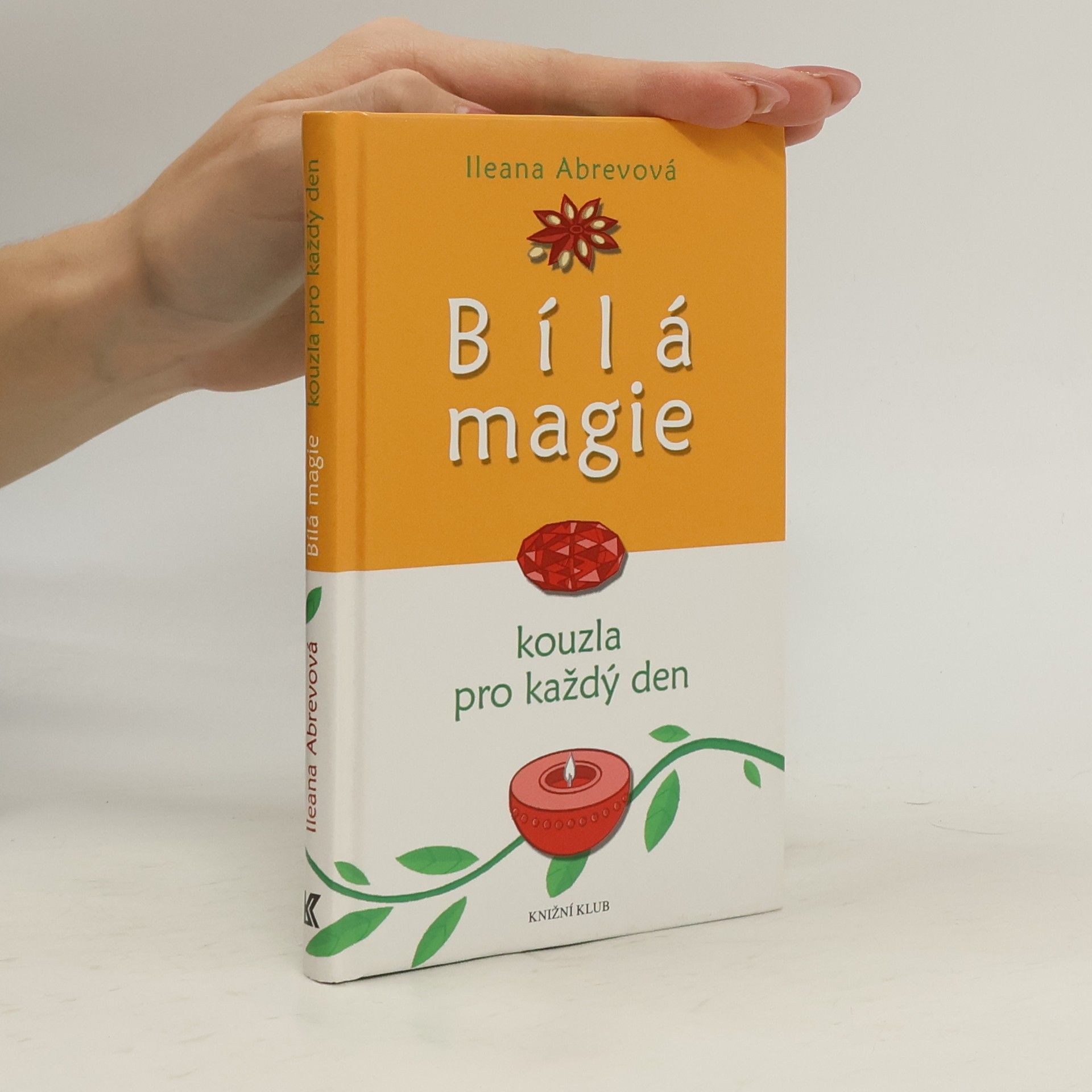 Ileana Abrev Bílá magie : kouzla pro každý den