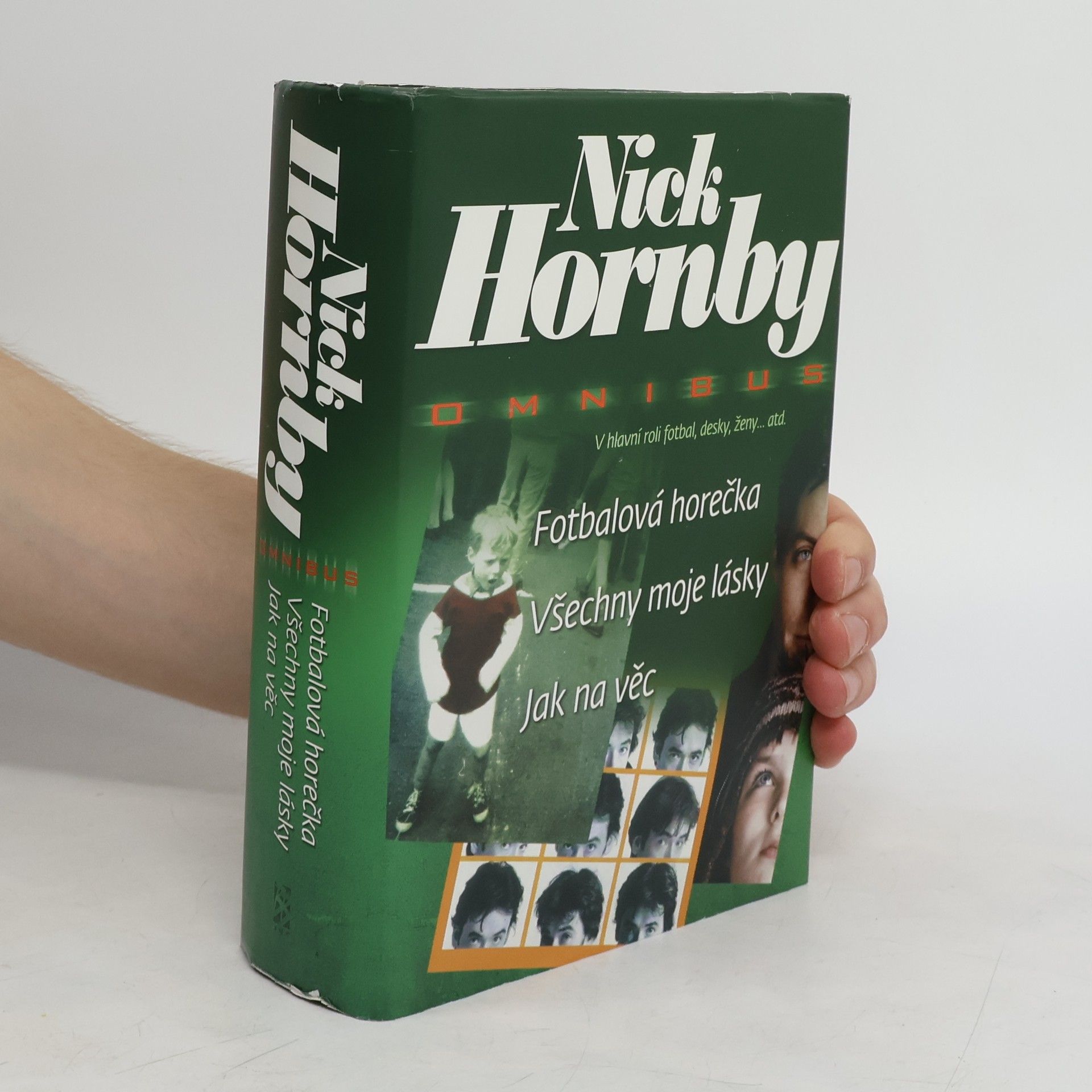 Nick Hornby Fotbalová horečka / Všechny moje lásky / Jak na věc