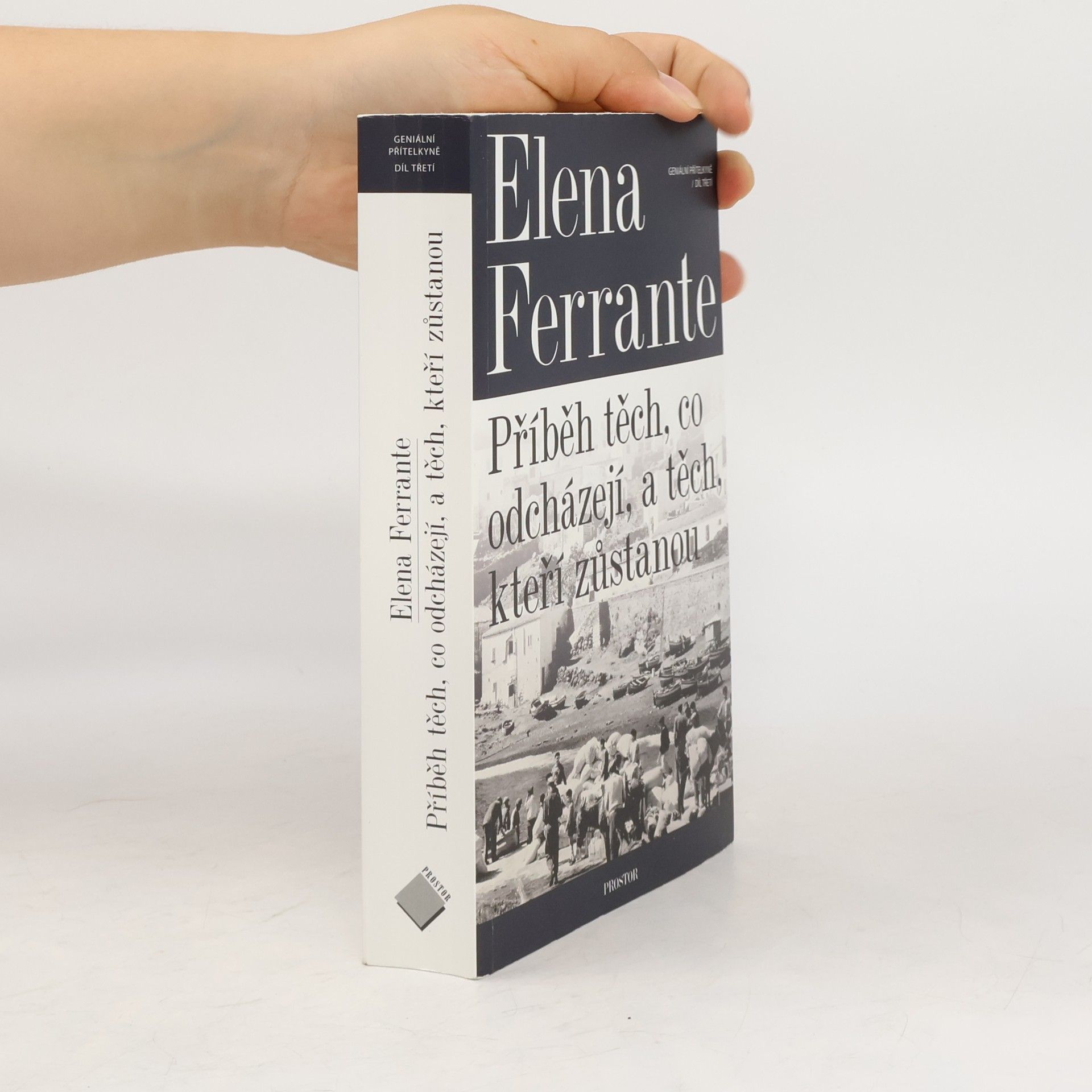 Elena Ferrante Příběh těch, co odcházejí, a těch, kteří zůstanou. Geniální přítelkyně. 3. díl
