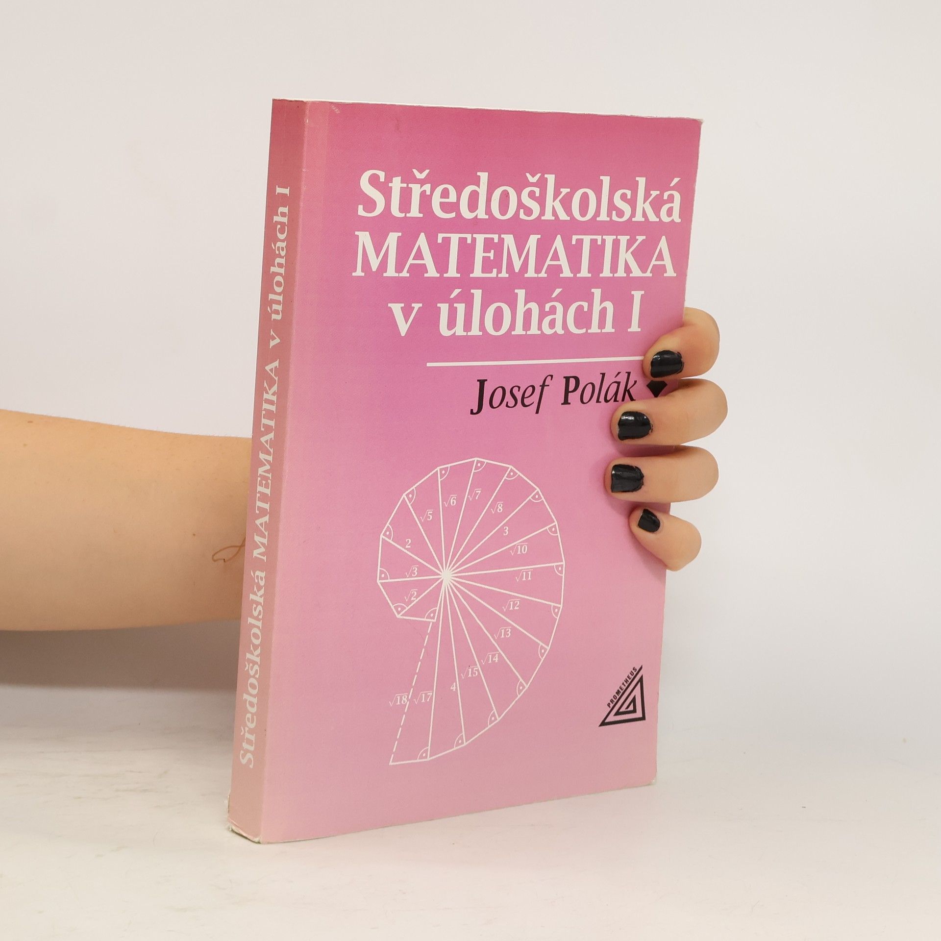 Josef Polák Středoškolská matematika v úlohách I