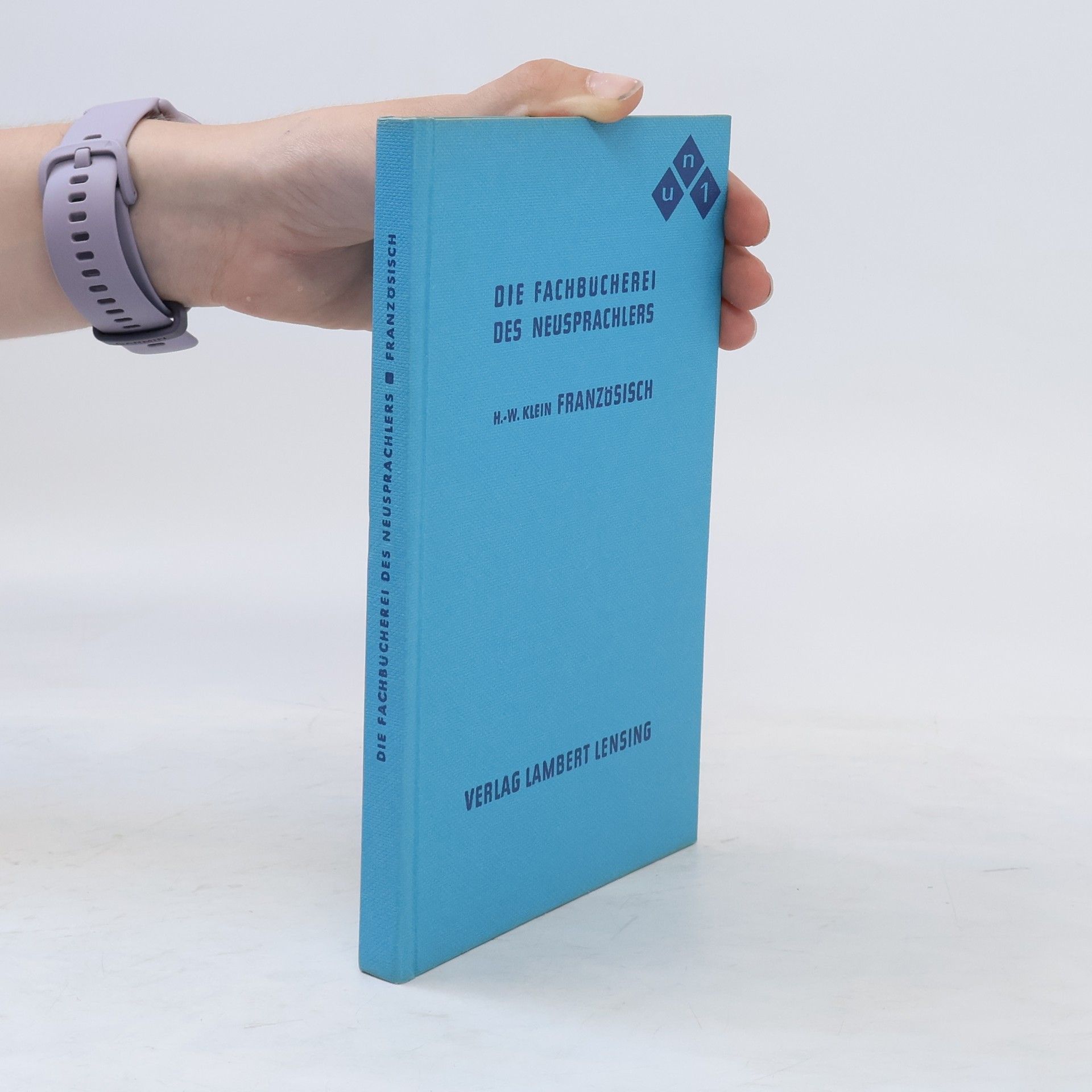 Hans-Wilhelm Klein Die Fachbücherei des Neusprachlers. Französisch