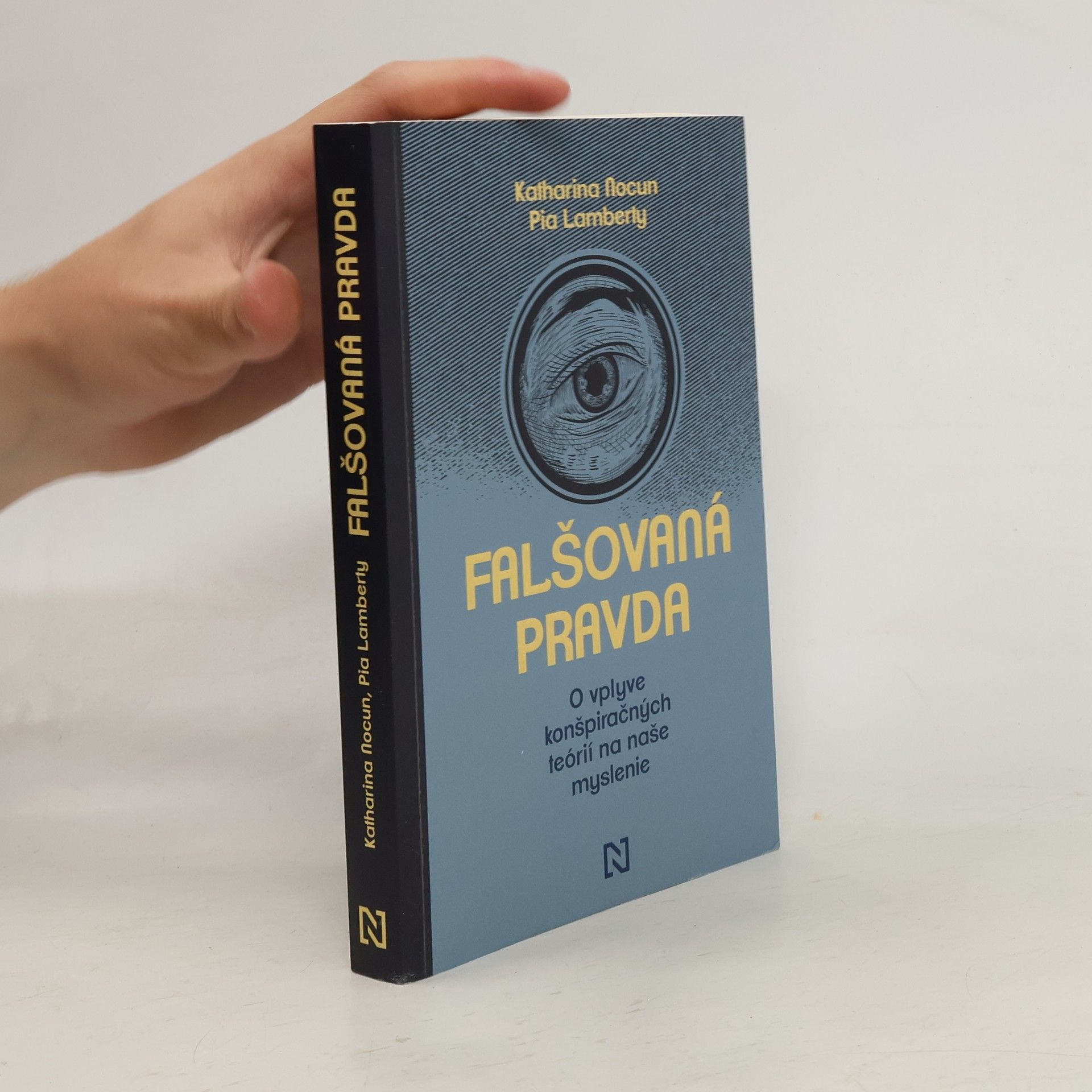 Katharina Nocun Falšovaná pravda: O vplyve konšpiračných teórií na naše myslenie