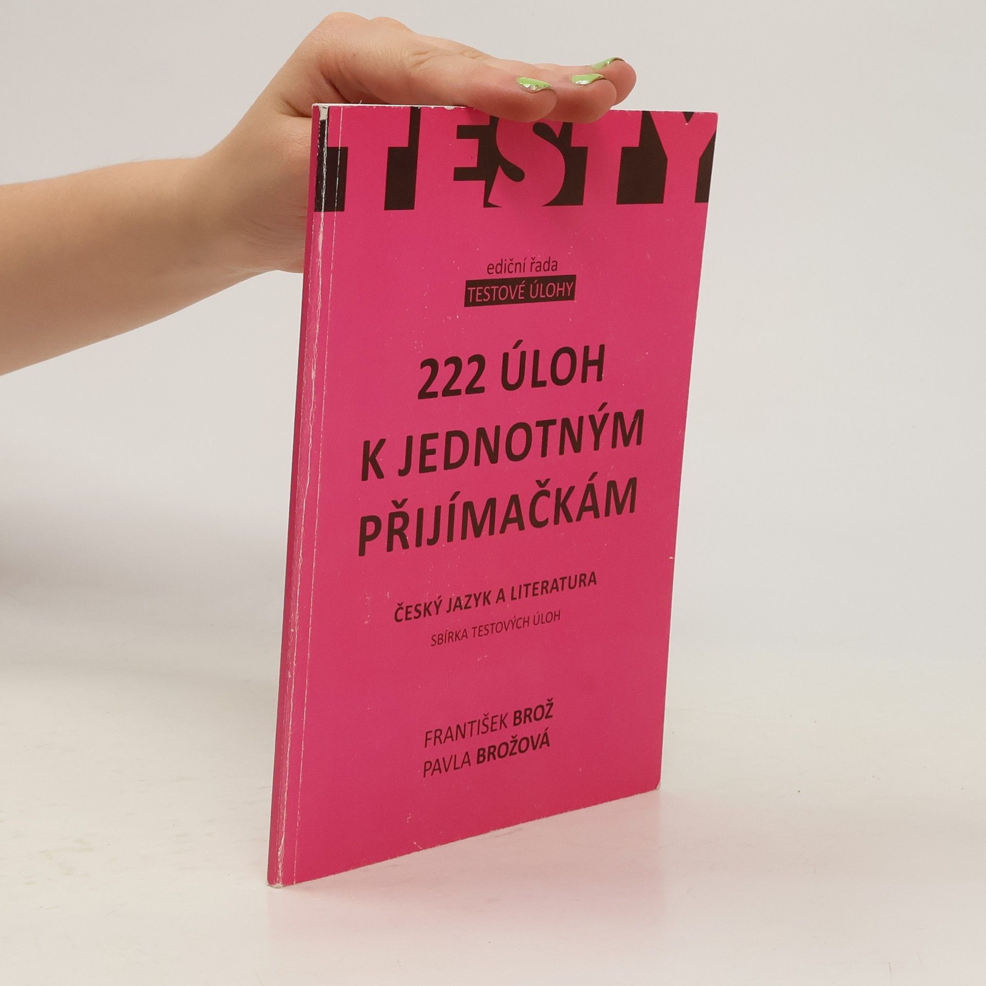 František Brož 222 úloh k jednotným přijímačkám - český jazyk a literatura