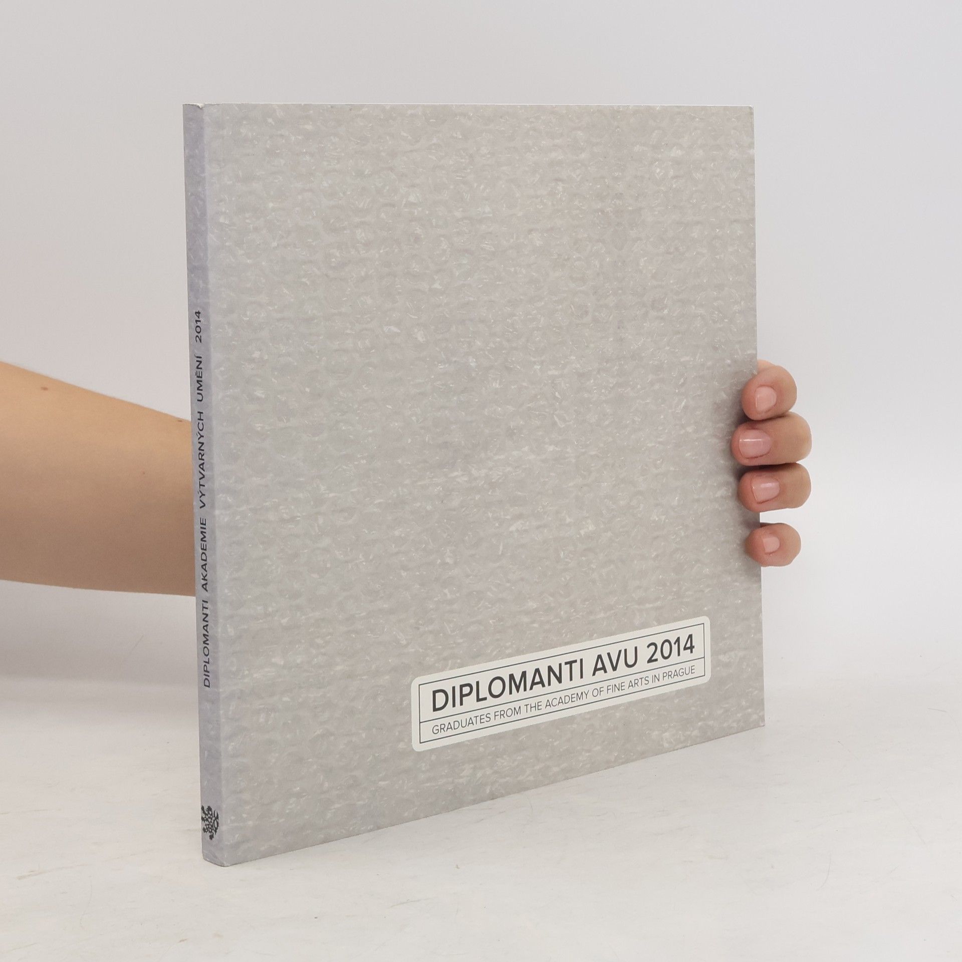 AA.VV. Diplomanti AVU 2014 : Graduates from the Academy of fine arts in Prague