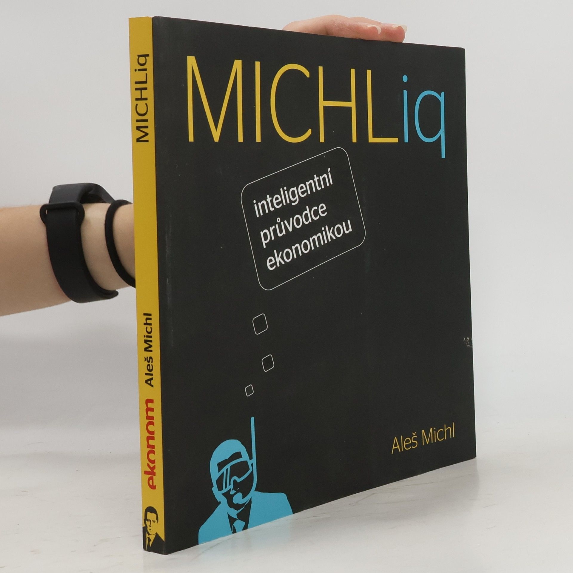 Aleš Michl MICHLiq. Inteligentní průvodce ekonomikou