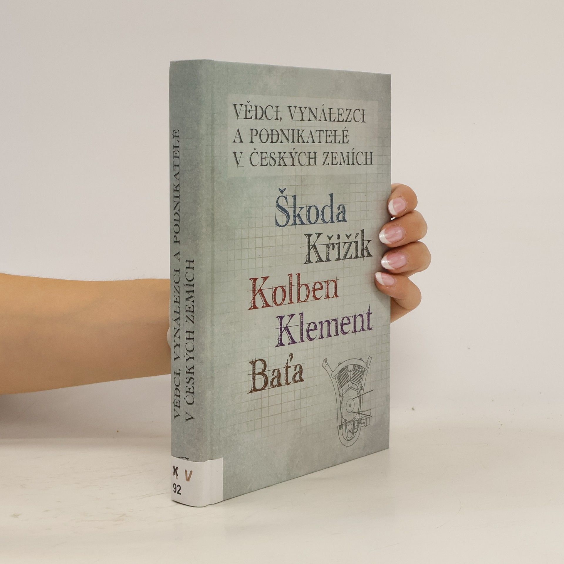 Jan Králík Vědci, vynálezci a podnikatelé v Českých zemích II. - Škoda, Křižík, Kolben, Klement, Baťa