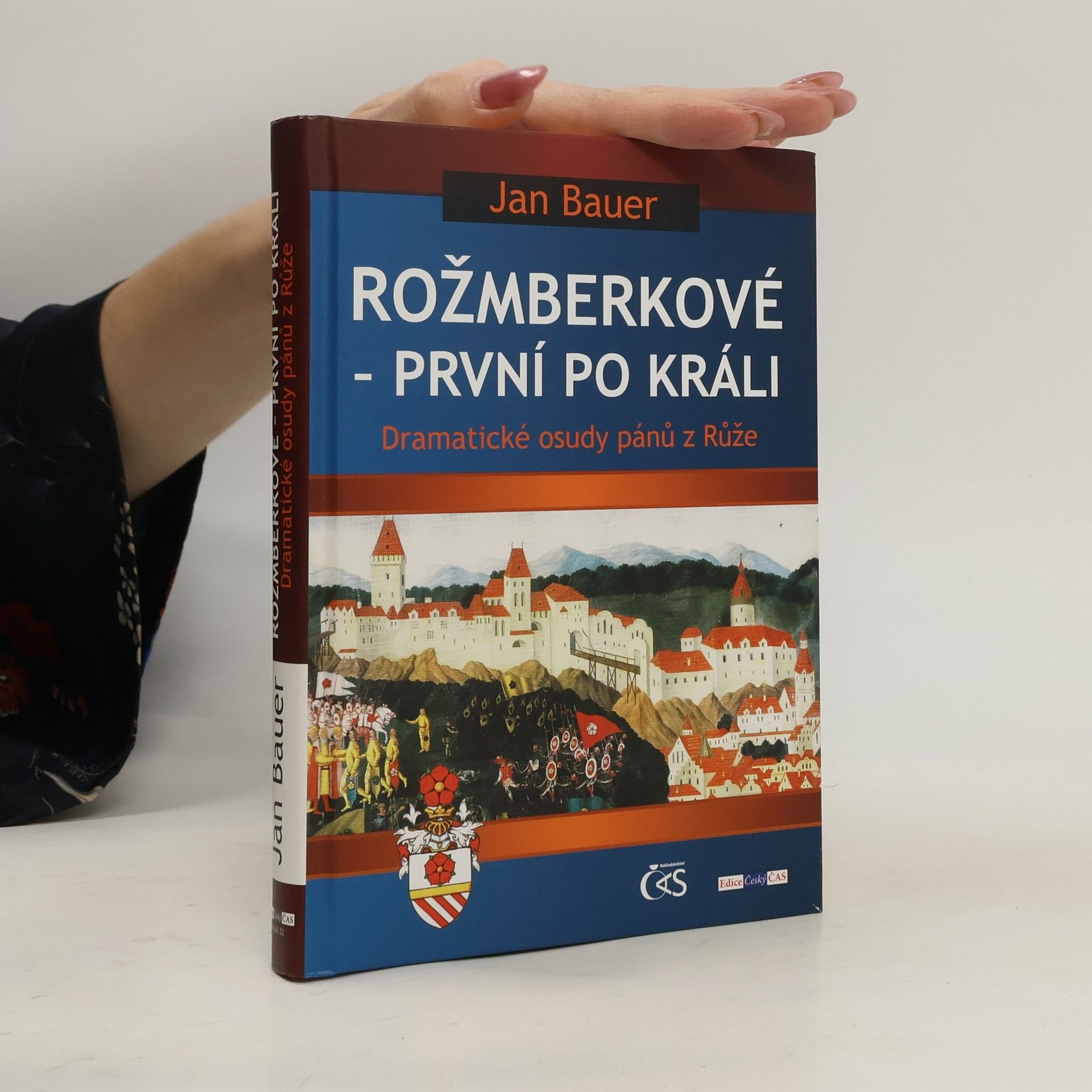 Jan Bauer Rožmberkové - první po králi : dramatické osudy pánů z Růže