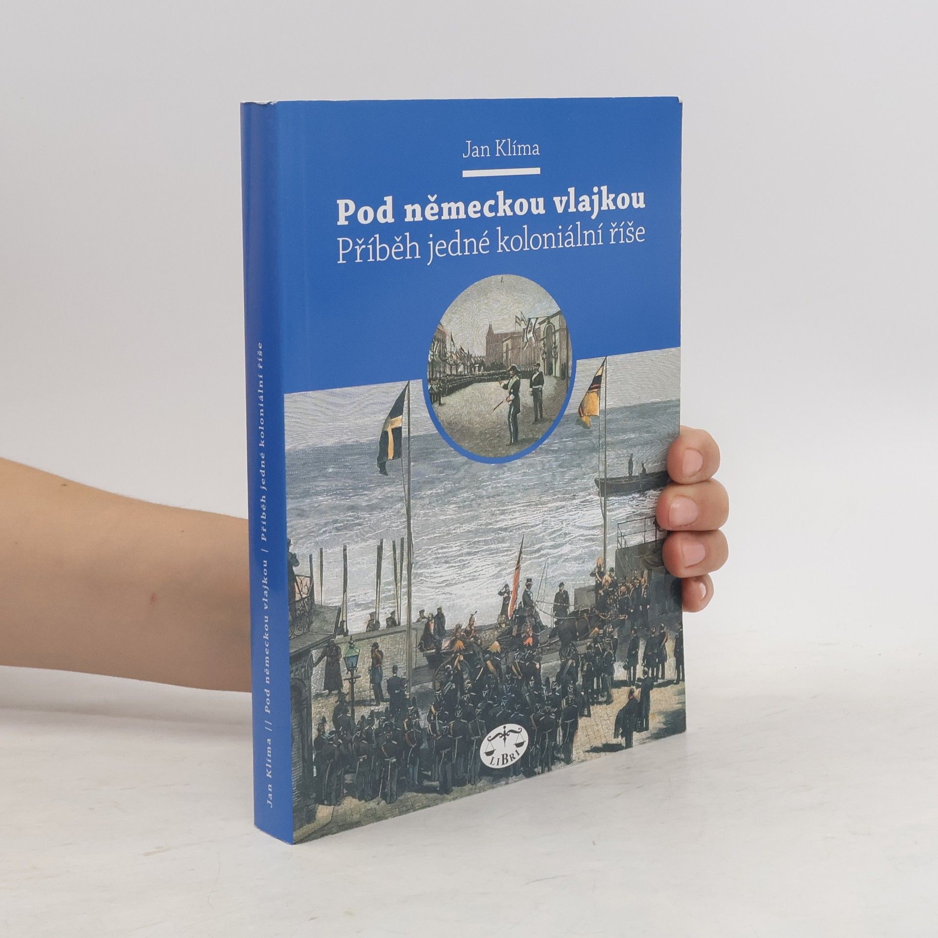 Jan Klíma Pod německou vlajkou : příběh jedné koloniální říše