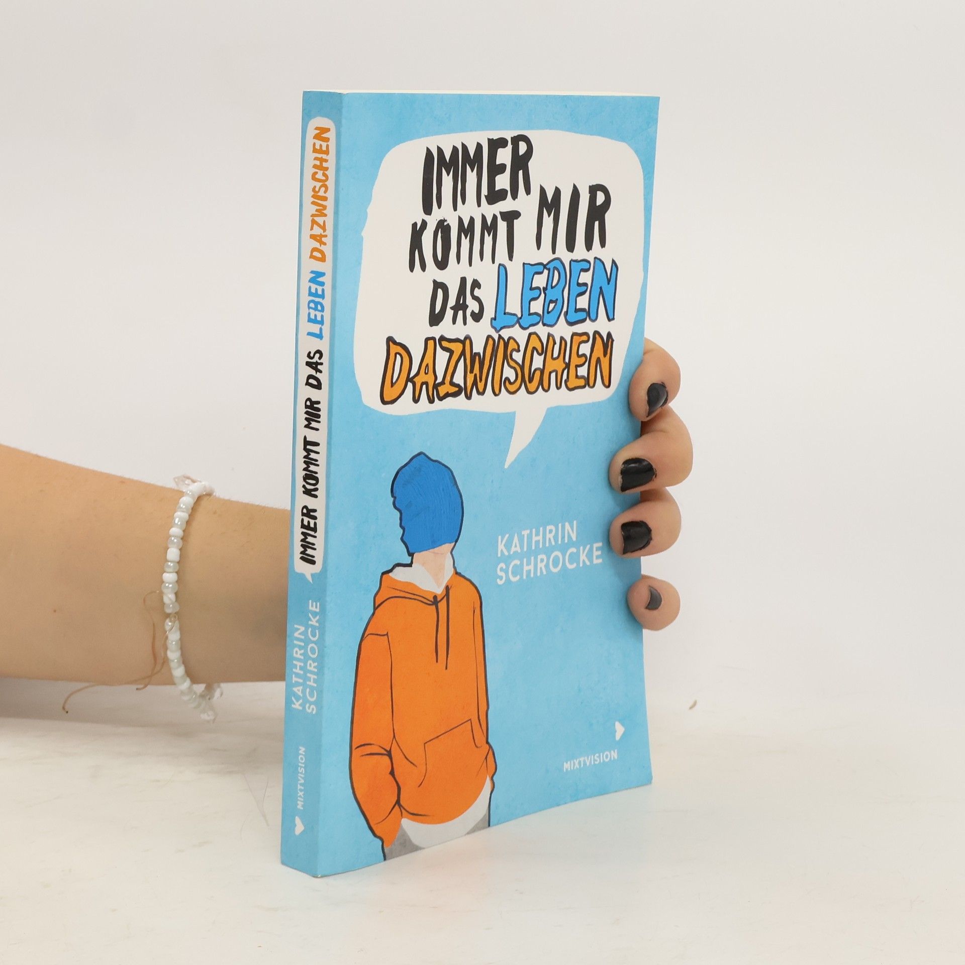 Kathrin Schrocke Immer kommt mir das Leben dazwischen