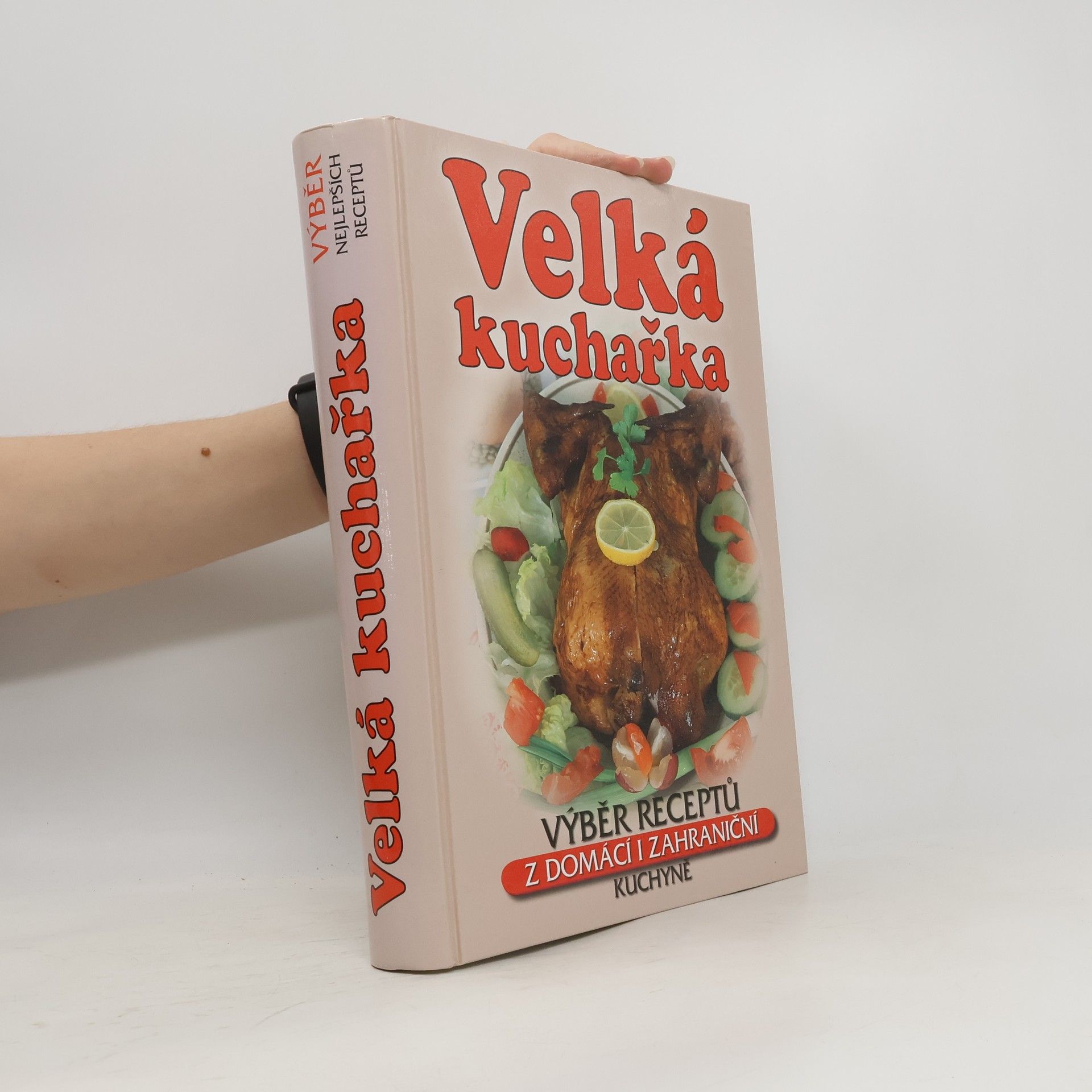 Zemanová Šárka Velká kuchařka. Výběr receptů receptů z domácí i zahraniční kuchyně
