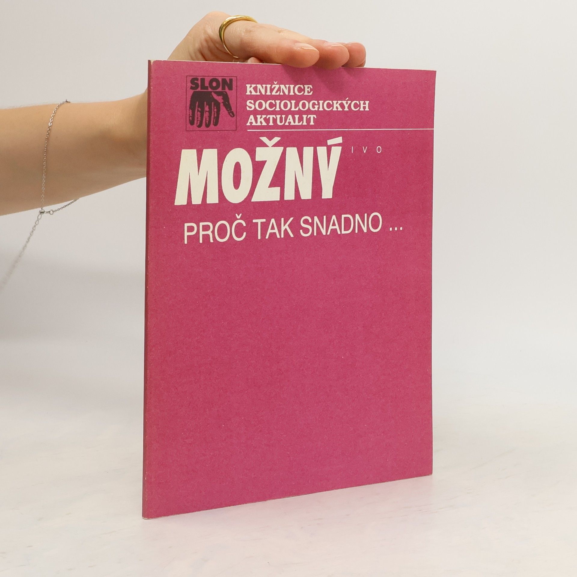Ivo Možný Proč tak snadno.. : některé rodinné důvody sametové revoluce