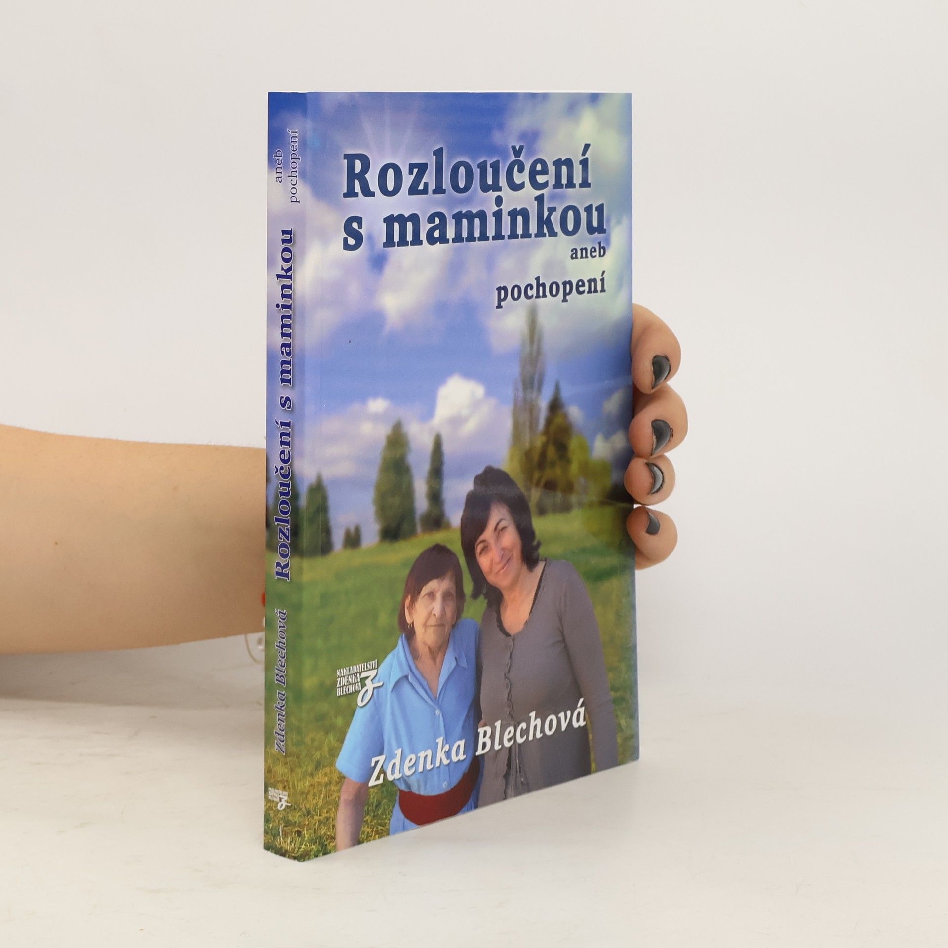 Zdenka Blechová Rozloučení s maminkou aneb pochopení