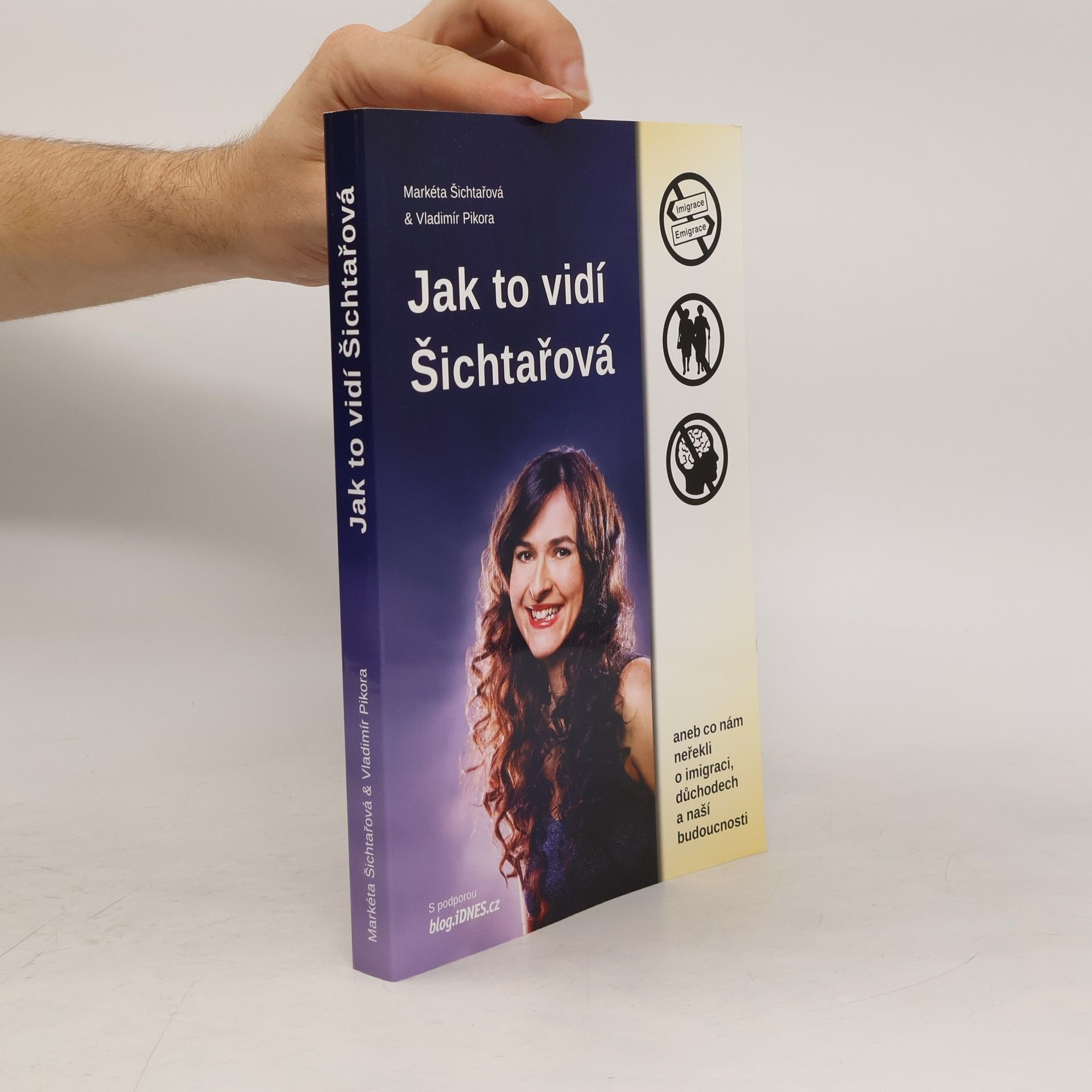 Markéta Šichtařová Jak to vidí Šichtařová. Co nám neřekli o imigraci, důchodech a naší budoucnosti