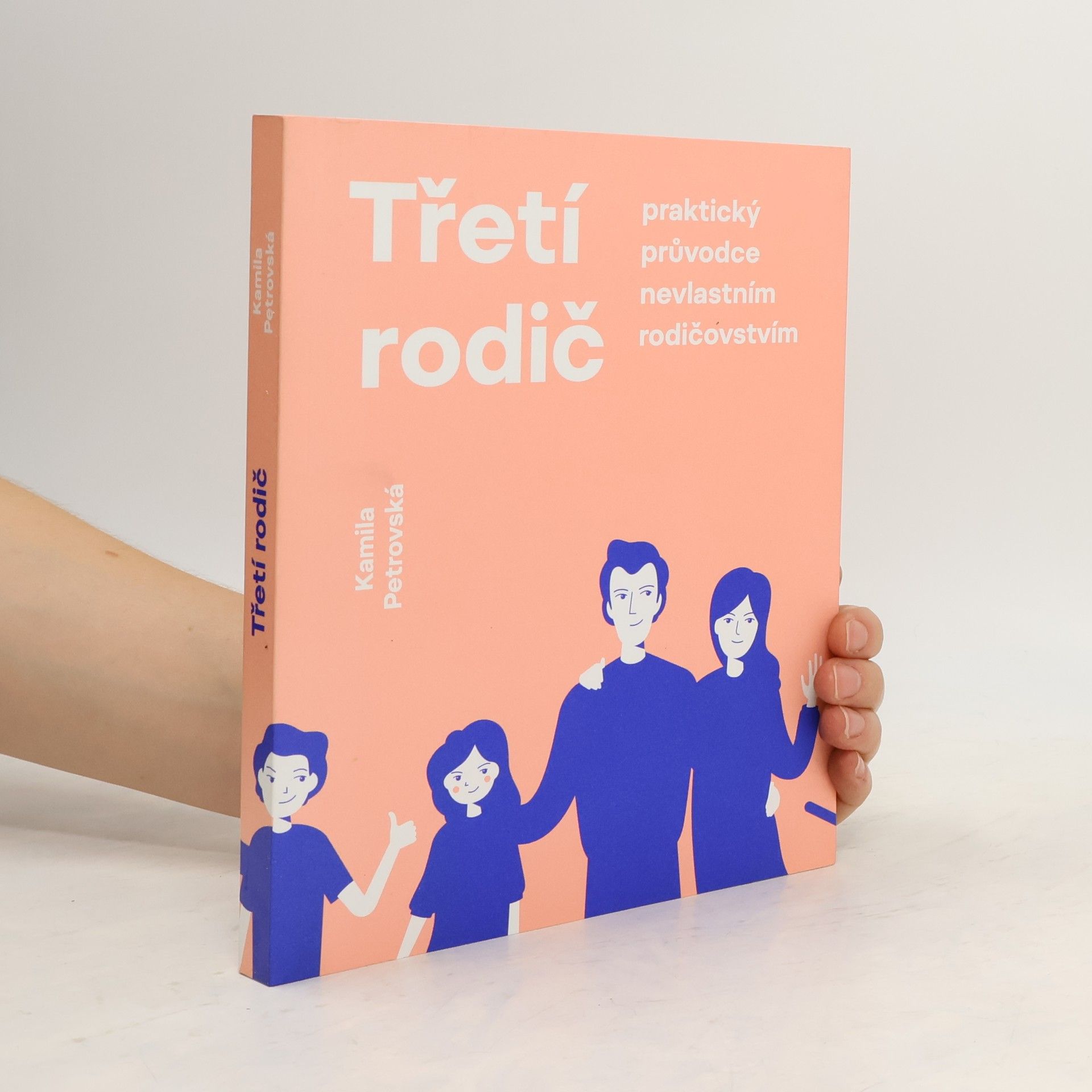Kamila Petrovská Třetí rodič. Praktický průvodce nevlastním rodičovstvím