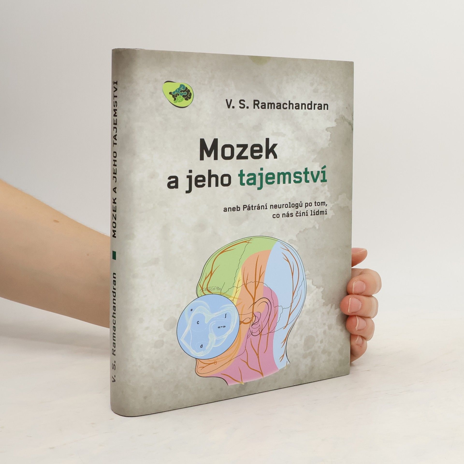 V. S. Ramachandran Mozek a jeho tajemství, aneb, Pátrání neurovědců po tom, co nás činí lidmi