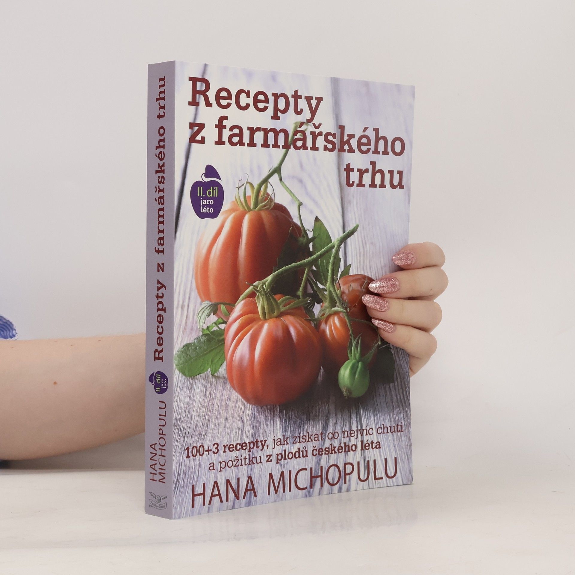 Hana Michopulu Recepty z farmářského trhu. II. díl Jaro, léto