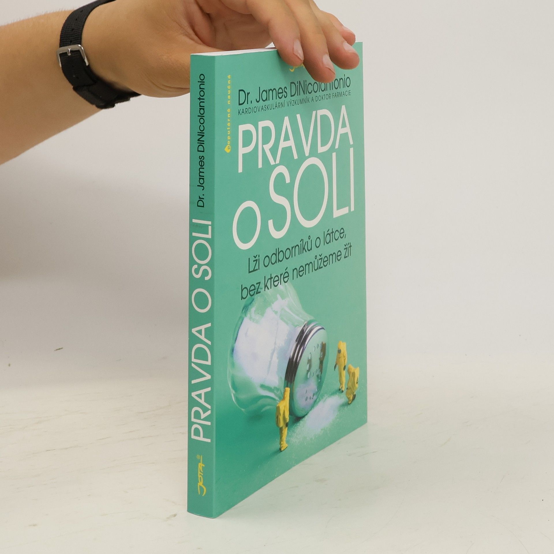James DiNicolantonio Pravda o soli - Lži odborníků o látce, bez které nemůžeme žít