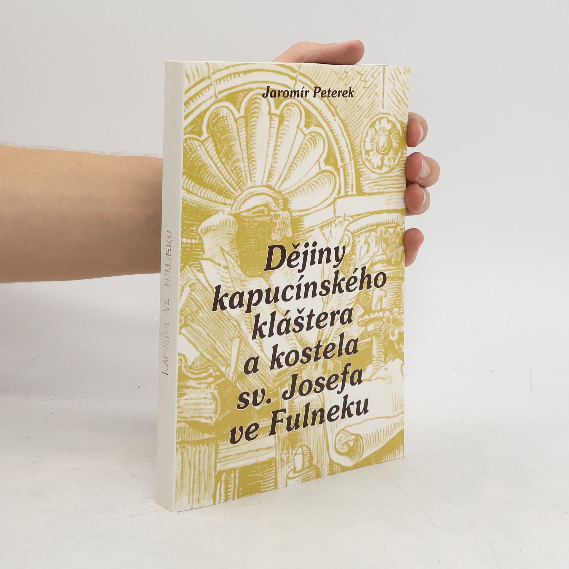 Jaromír Peterek Dějiny kapucínského kláštera a kostela sv. Josefa ve Fulneku