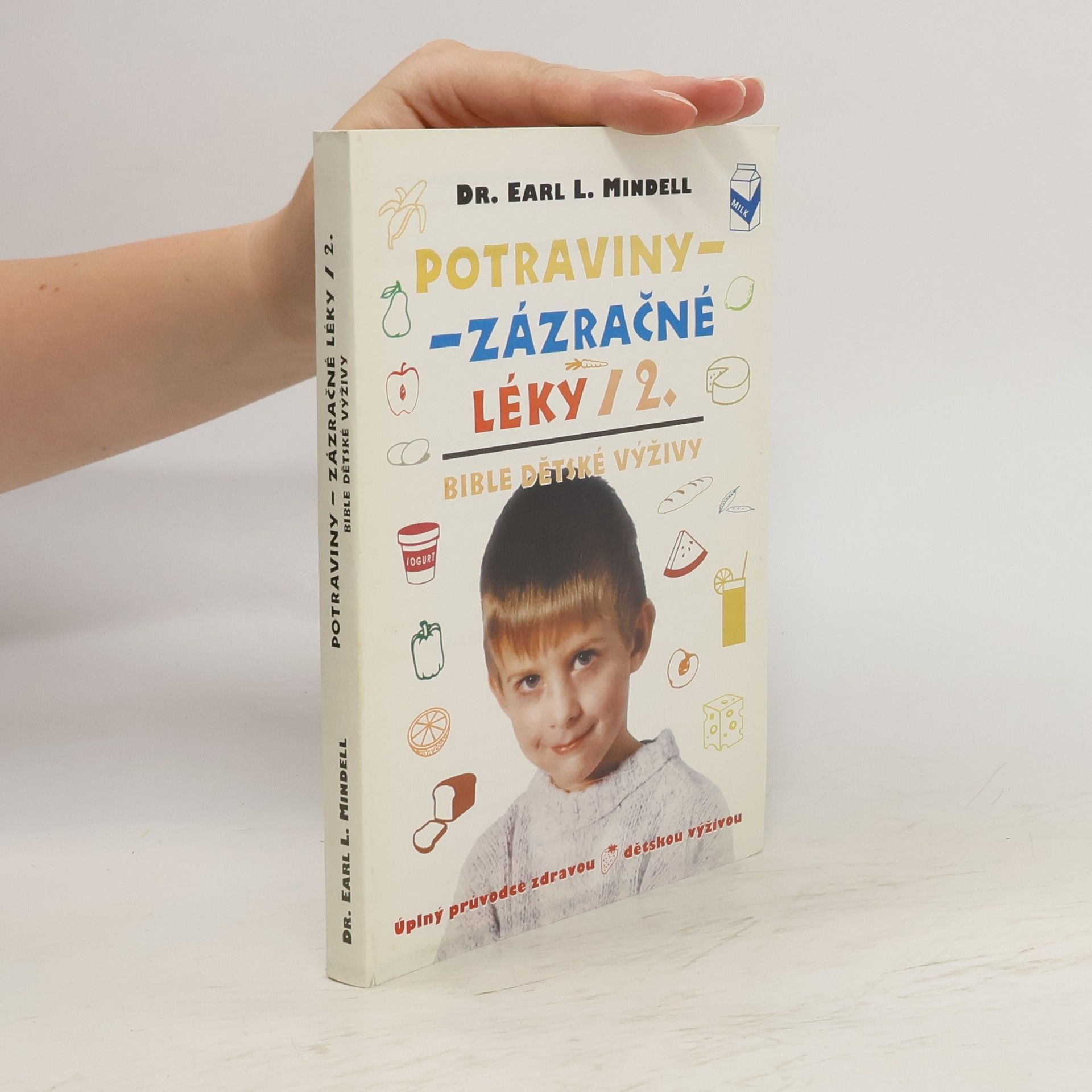 Earl Mindell Potraviny - zázračné léky 2. : bible dětské výživy : úplný průvodce zdravou dětskou výživou