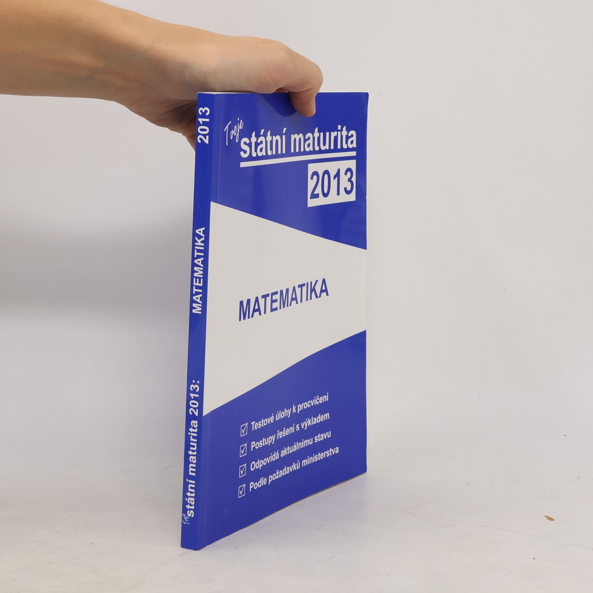 Autorenkollektiv Tvoje státní maturita 2013 - Matematika