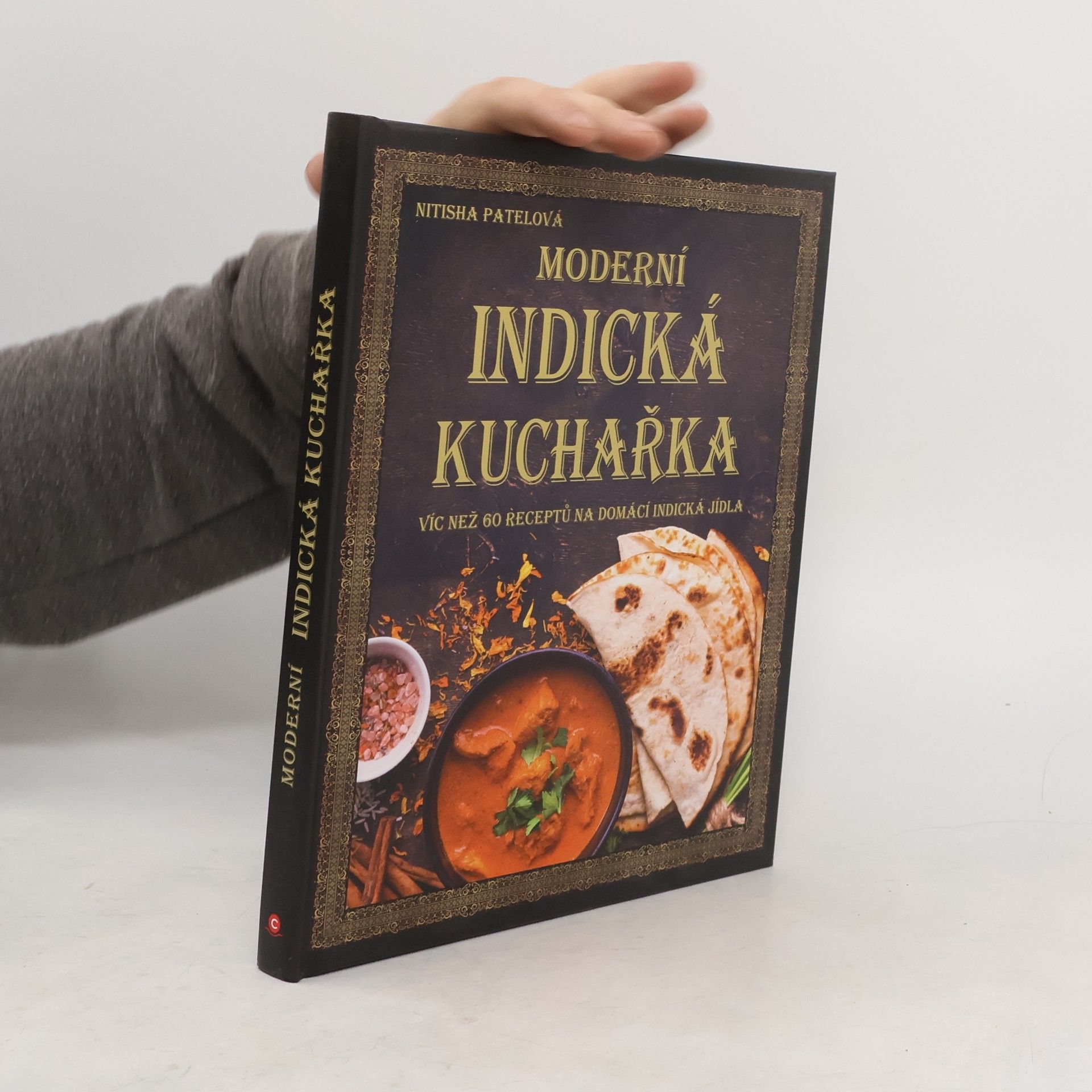 Nitisha Patel Moderní indická kuchařka : více než 60 receptů na domácí indická jídla