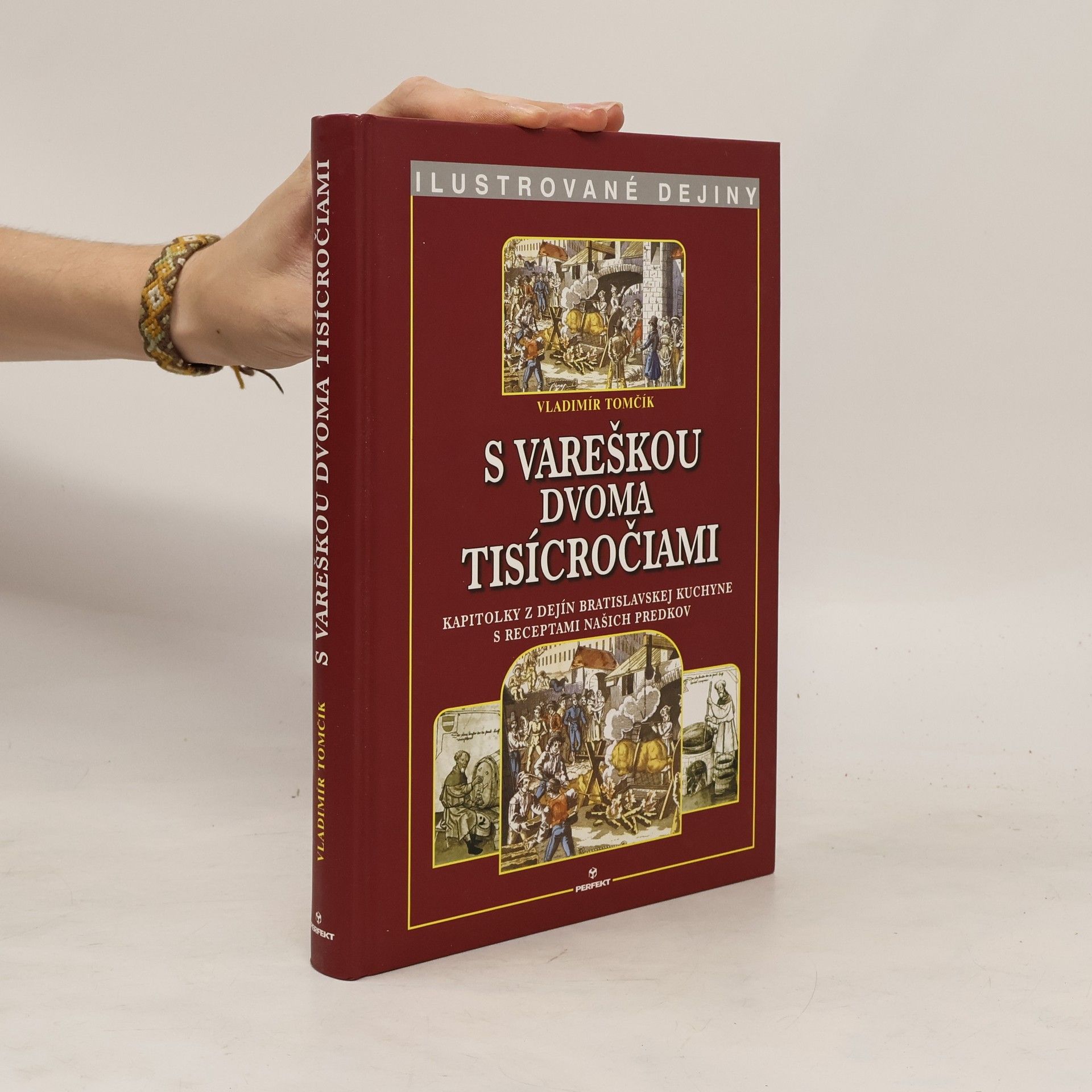 Vladimír Tomčík S vareškou dvoma tisícročiami : kapitolky z dejín bratislavskej kuchyne s receptami našich predkov