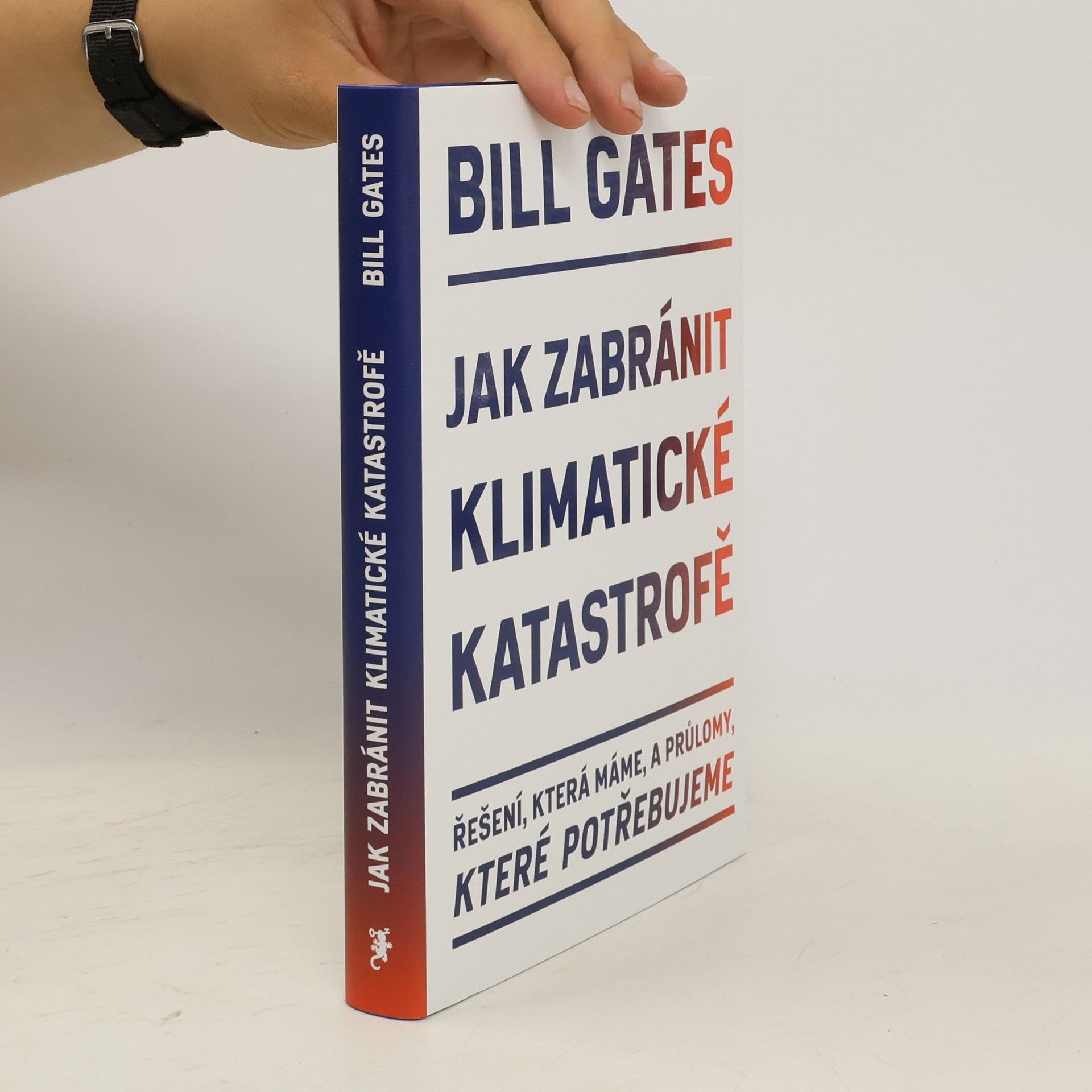 Bill Gates Jak zabránit klimatické katastrofě : řešení, která máme, a průlomy, které potřebujeme