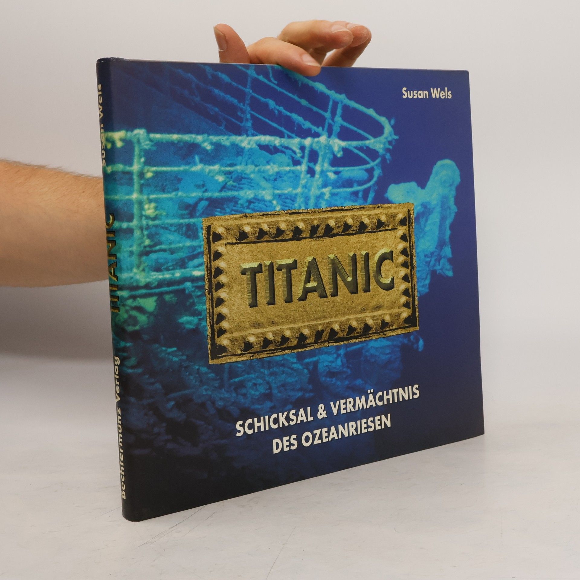 Susan Wels Titanic : Schicksal & Vermächtnis des Ozeanriesen