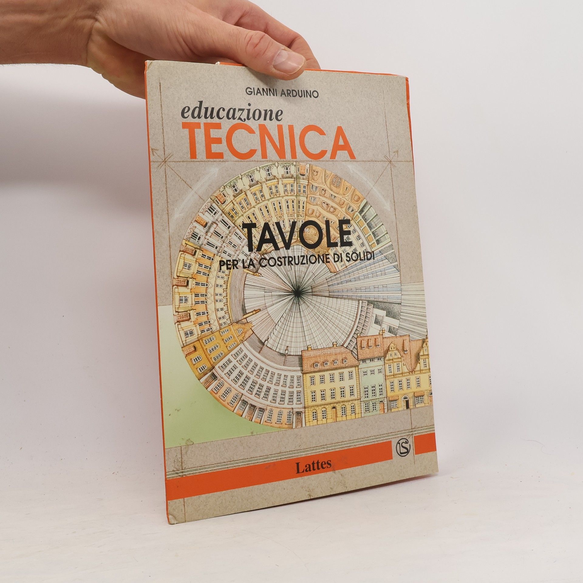 Gianni Arduino Educazione tecnica. Tavole per la Costruzione di Solidi