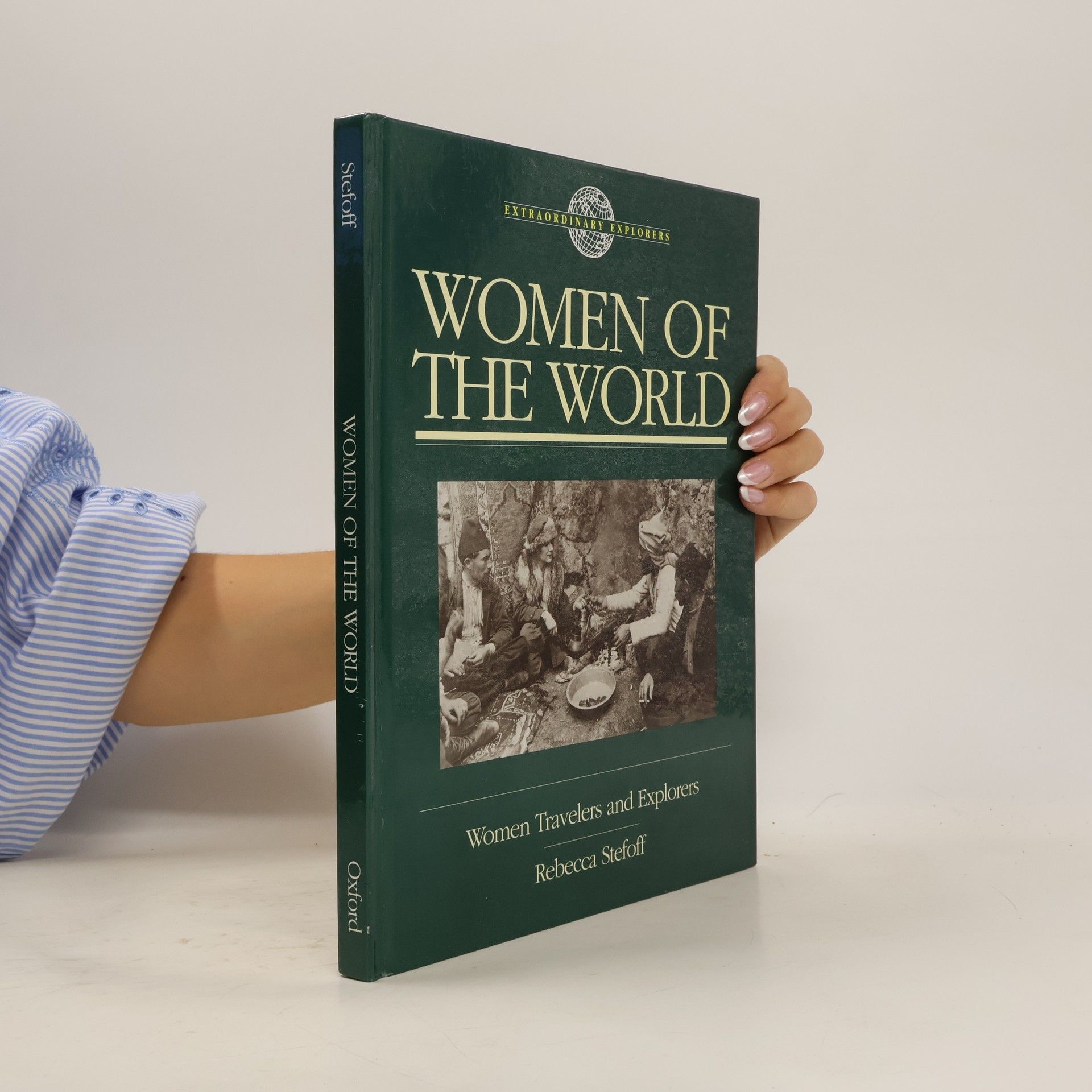 Rebecca Stefoff Extraordinary Explorers: Women of the World