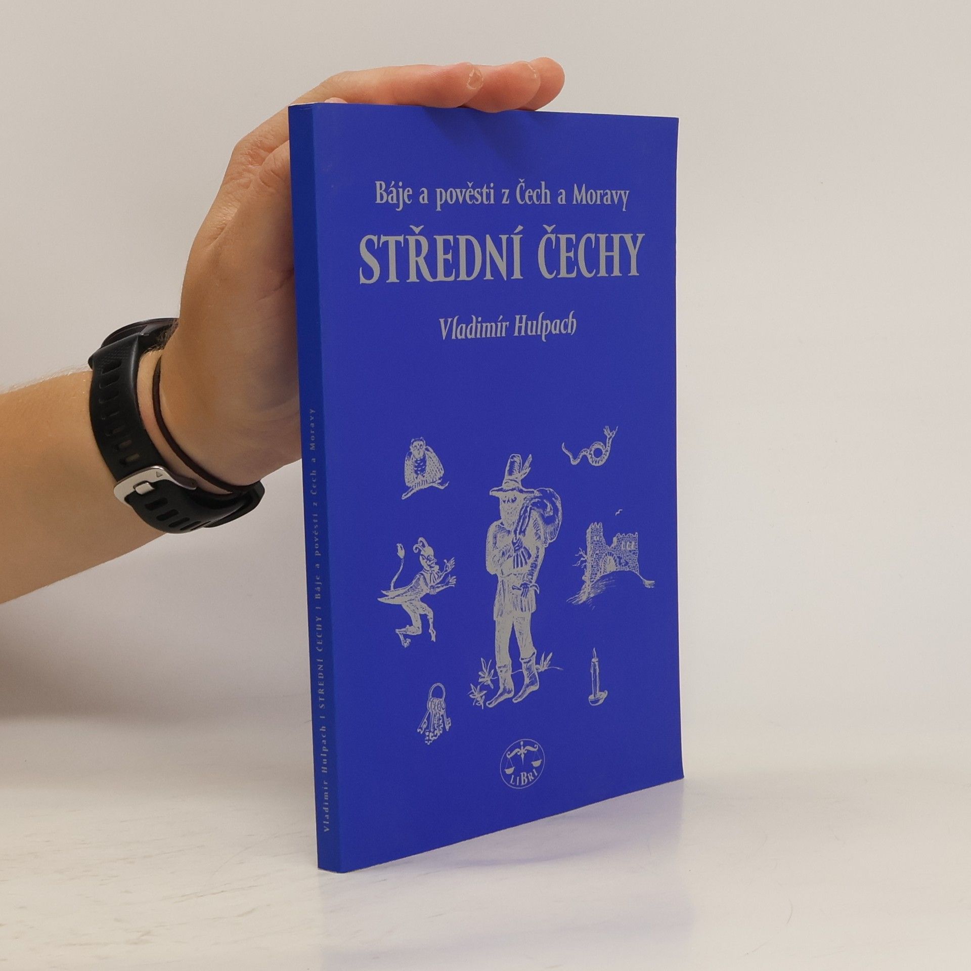 Vladimír Hulpach Báje a pověsti z Čech a Moravy. Střední Čechy