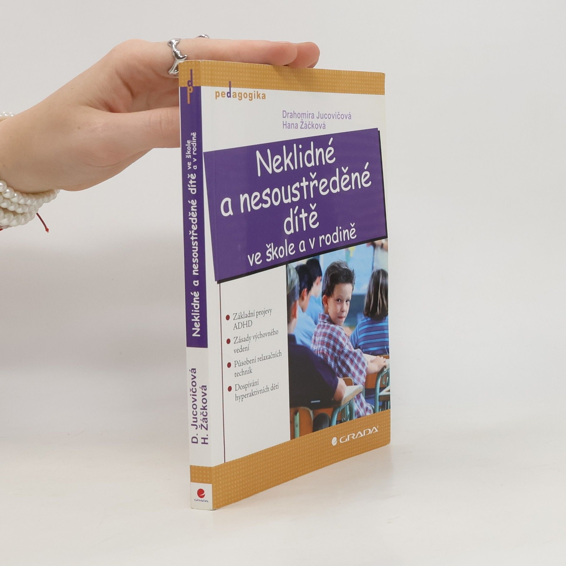 Drahomíra Jucovičová Neklidné a nesoustředěné dítě ve škole a v rodině
