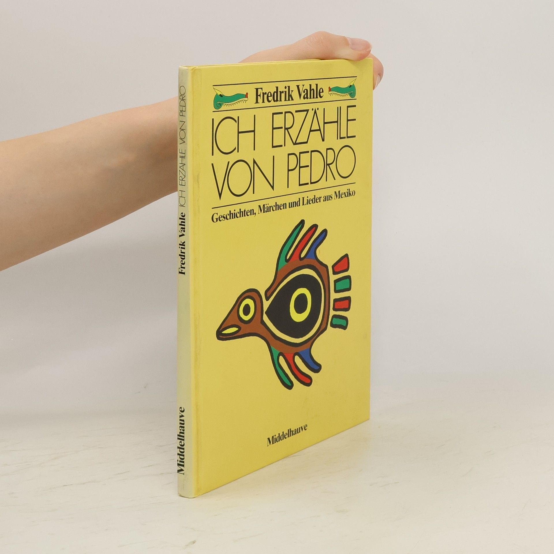 Fredrik Vahle Ich erzähle von Pedro. Geschichten, Märchen und Lieder aus Mexiko