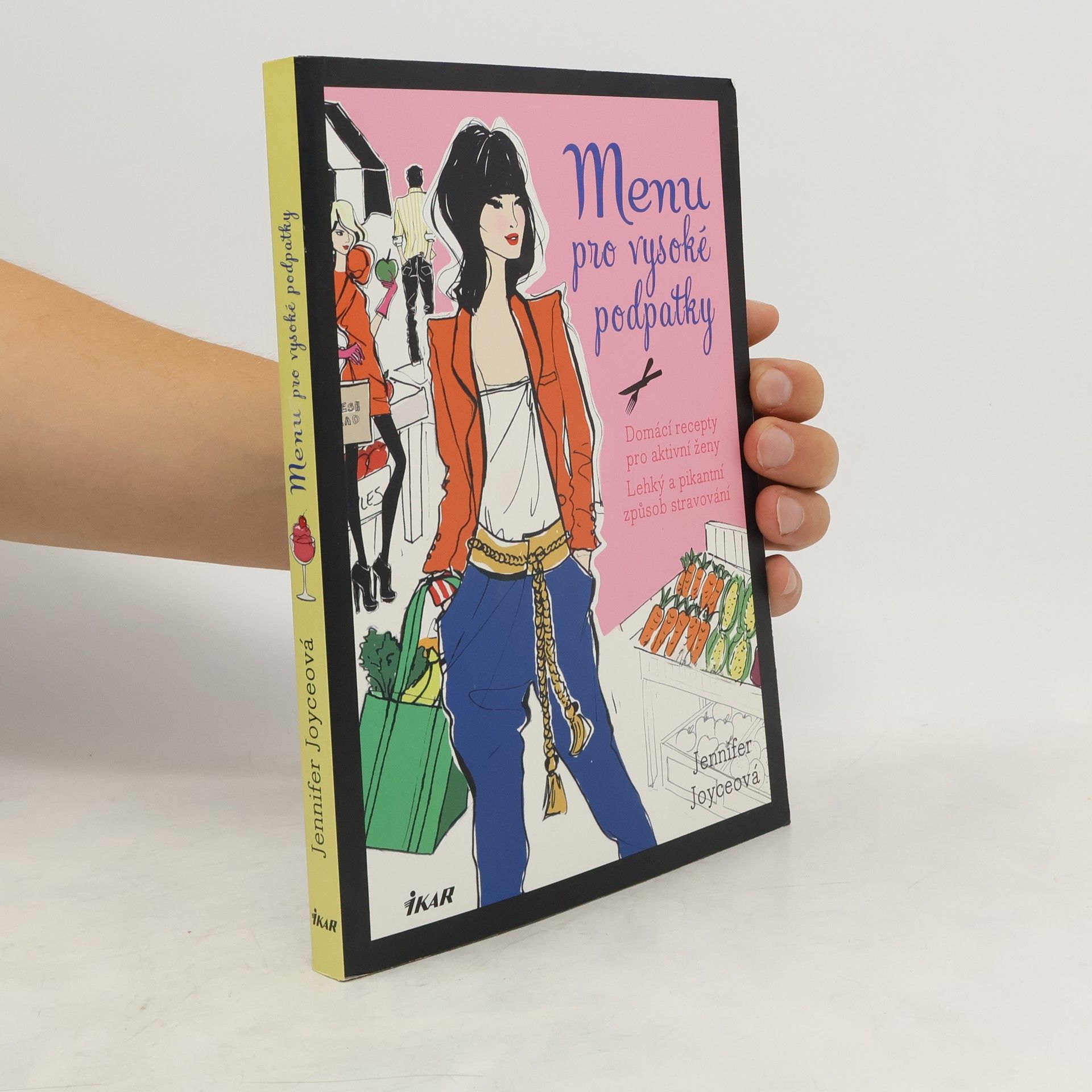 Jennifer Joyce Menu pro vysoké podpatky. Domácí recepty pro aktivní ženy. Lehký a pikantní způsob stravování