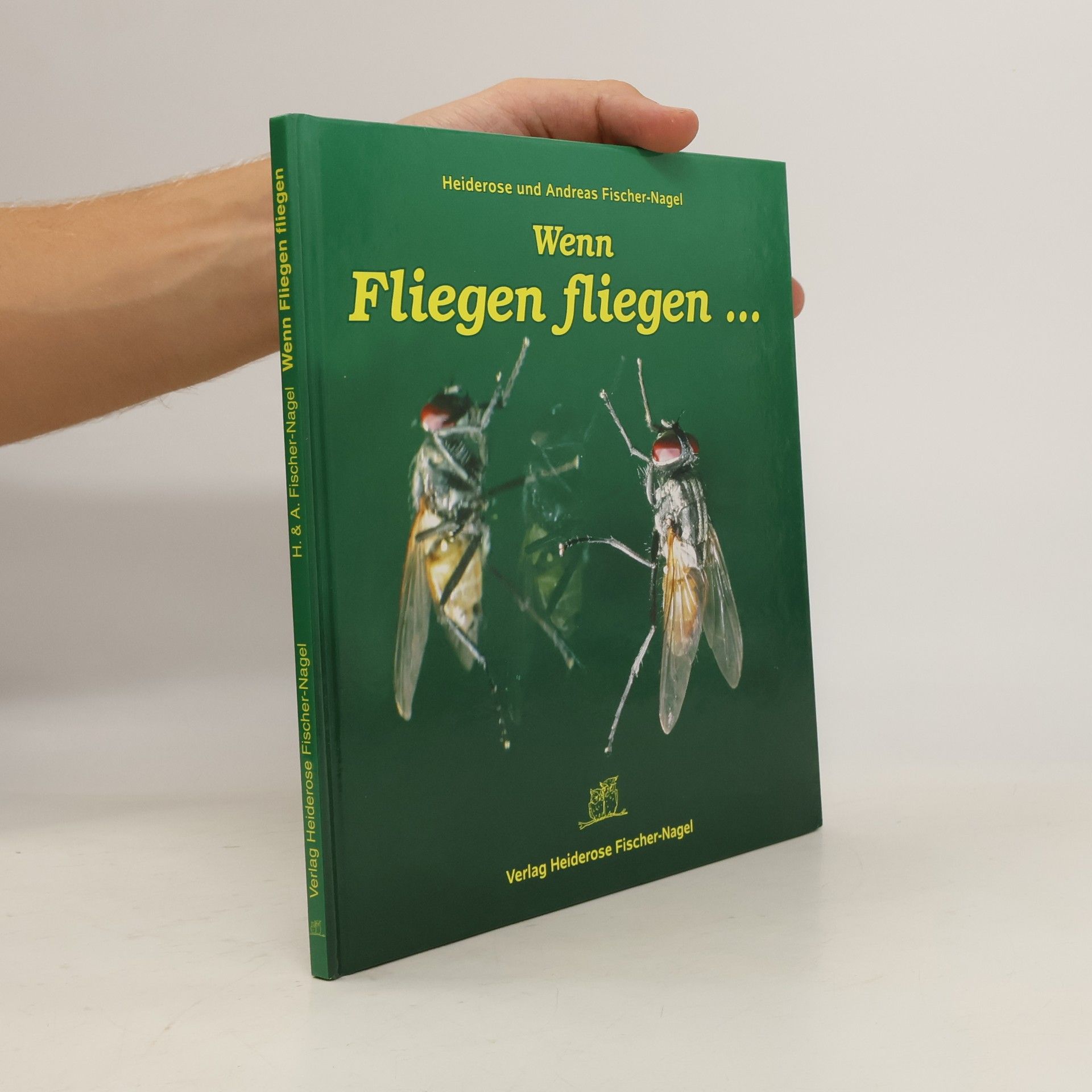 Heiderose Fischer-Nagel Wenn Fliegen fliegen ... - fliegen Fliegen hinterher!