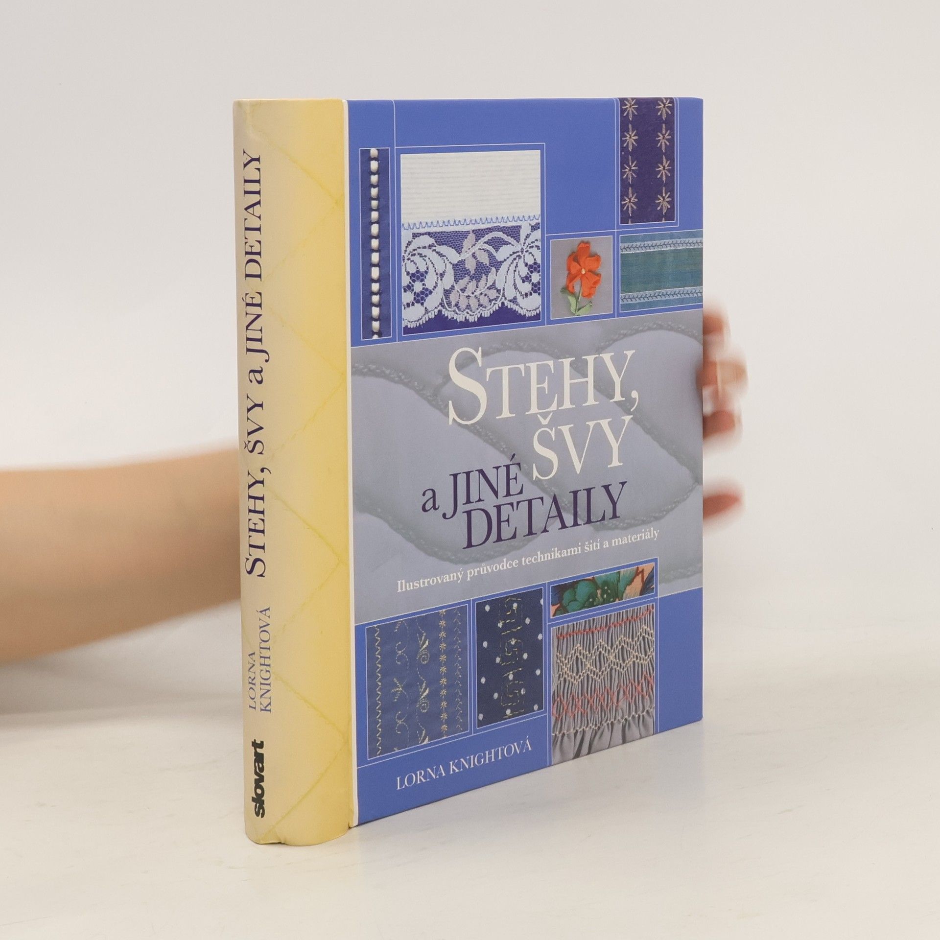 Lorna Knight Stehy, švy a jiné detaily. Ilustrovaný průvodce technikami šití a materiály