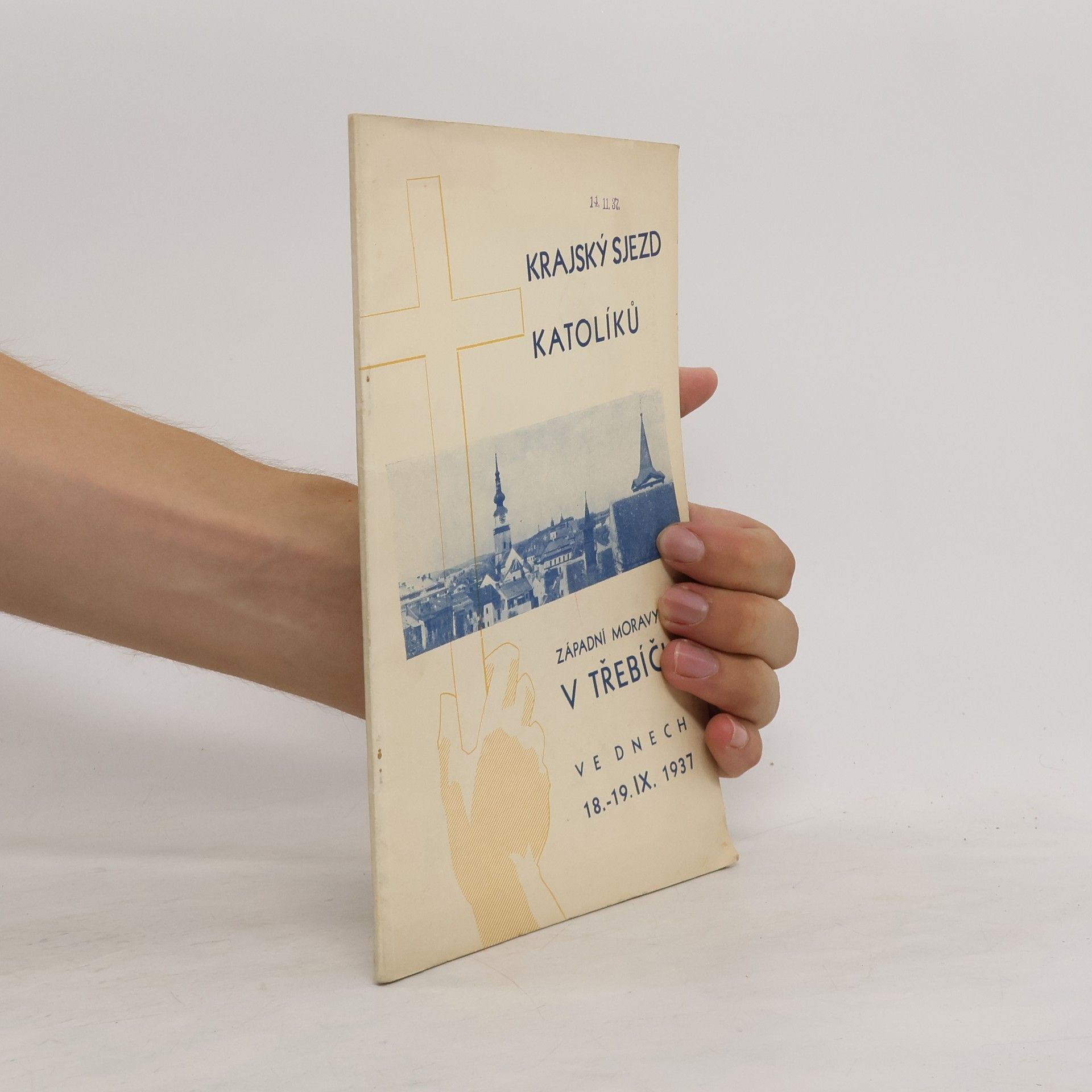 Collectif d'auteurs Krajský sjezd katolíků západní Moravy v Třebíči ve dnech 18.-19.IX.1937