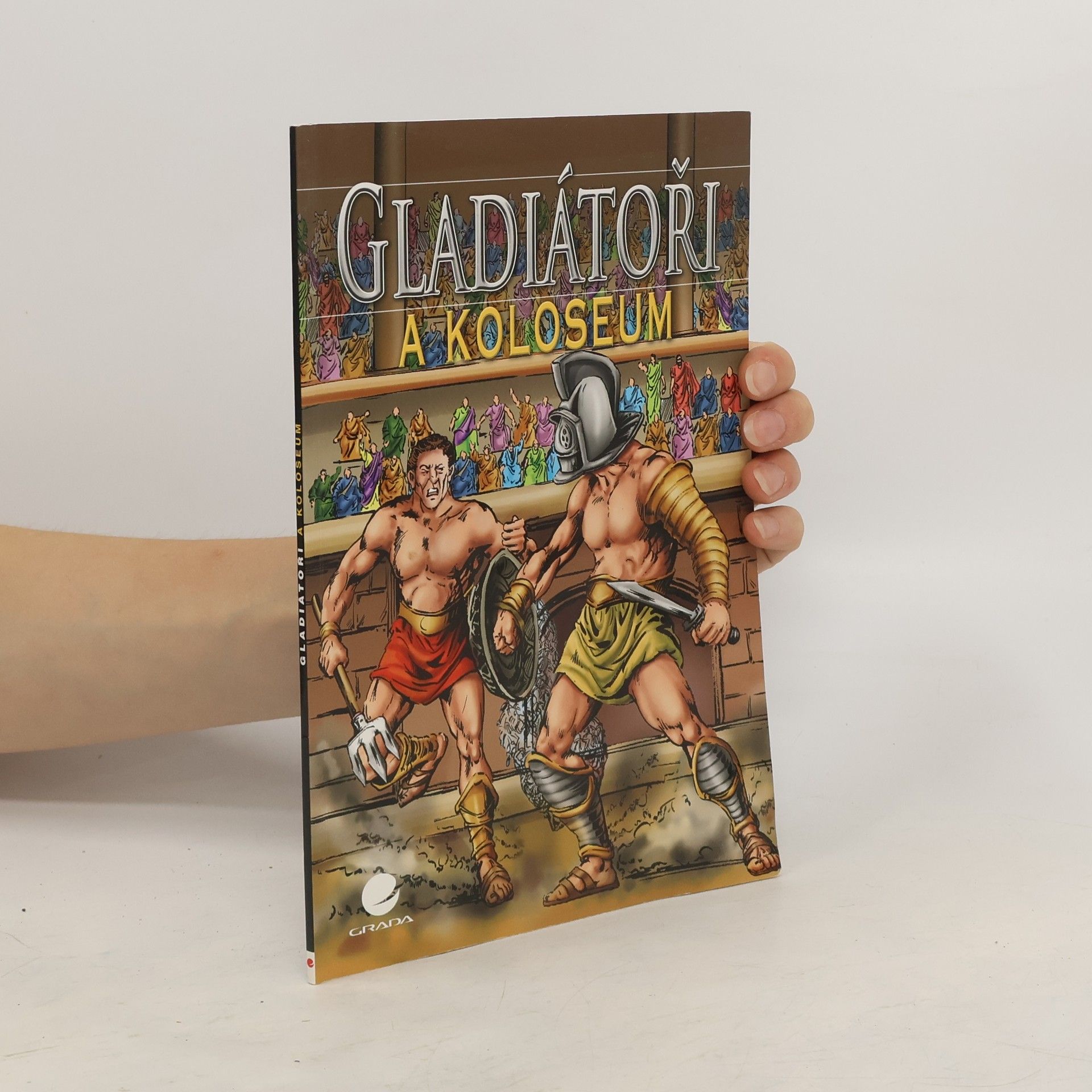 Nicholas J. Saunders Gladiátoři a Koloseum