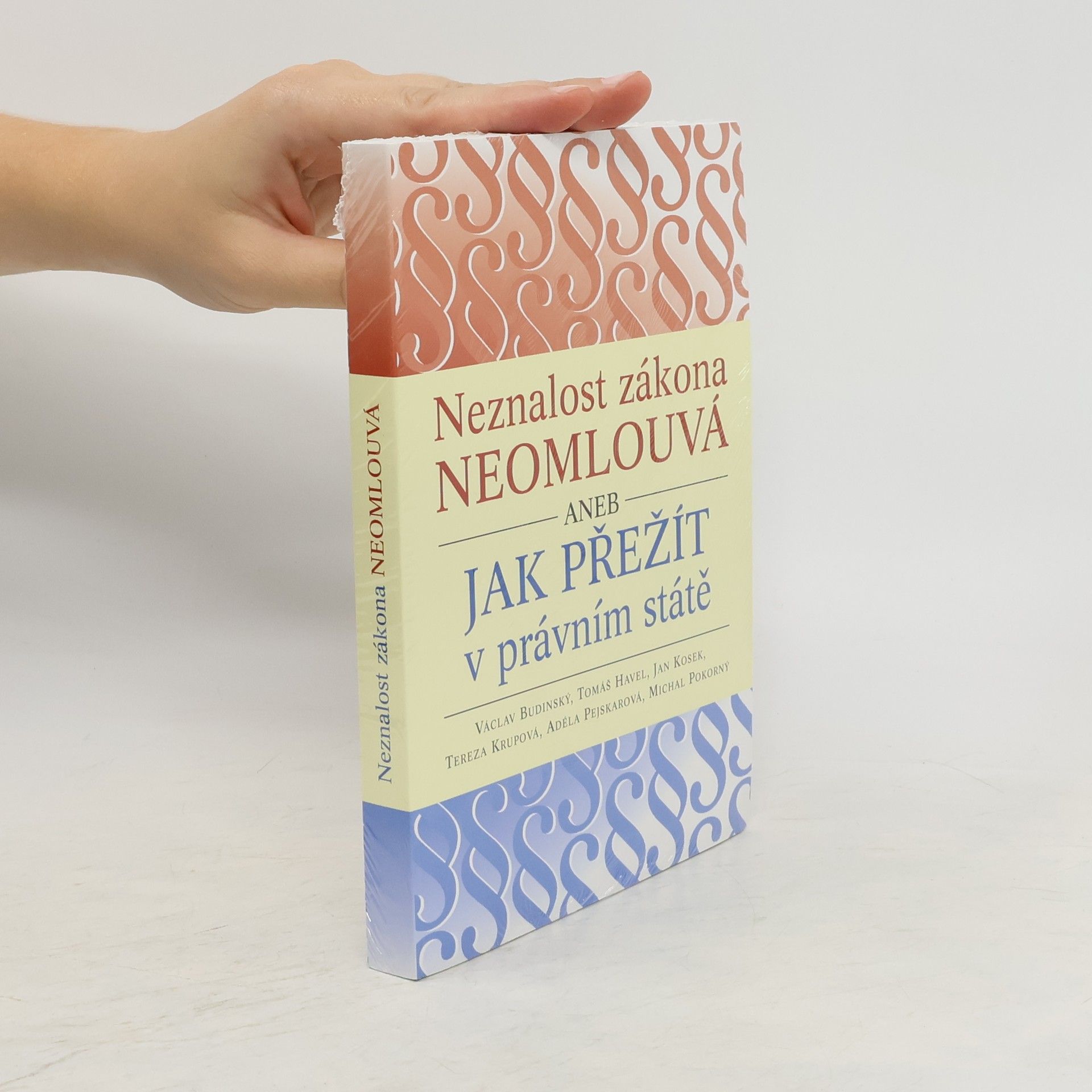 Kolektiv autorů Neznalost zákona neomlouvá, aneb, Jak přežít v právním státě