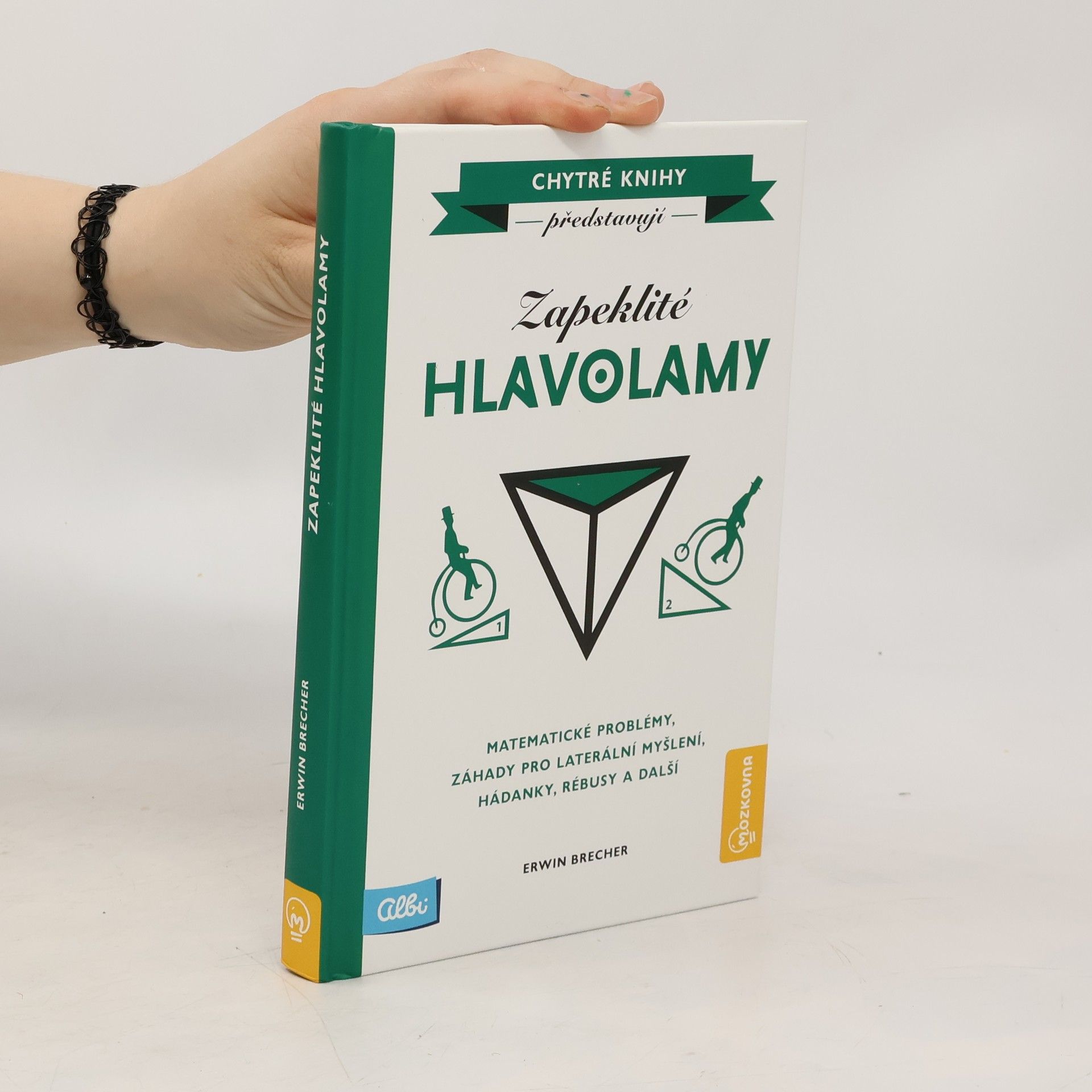 Erwin Brecher Zapeklité hlavolamy. Matematické problémy, záhady pro laterální myšlení, hádanky, rébusy a další