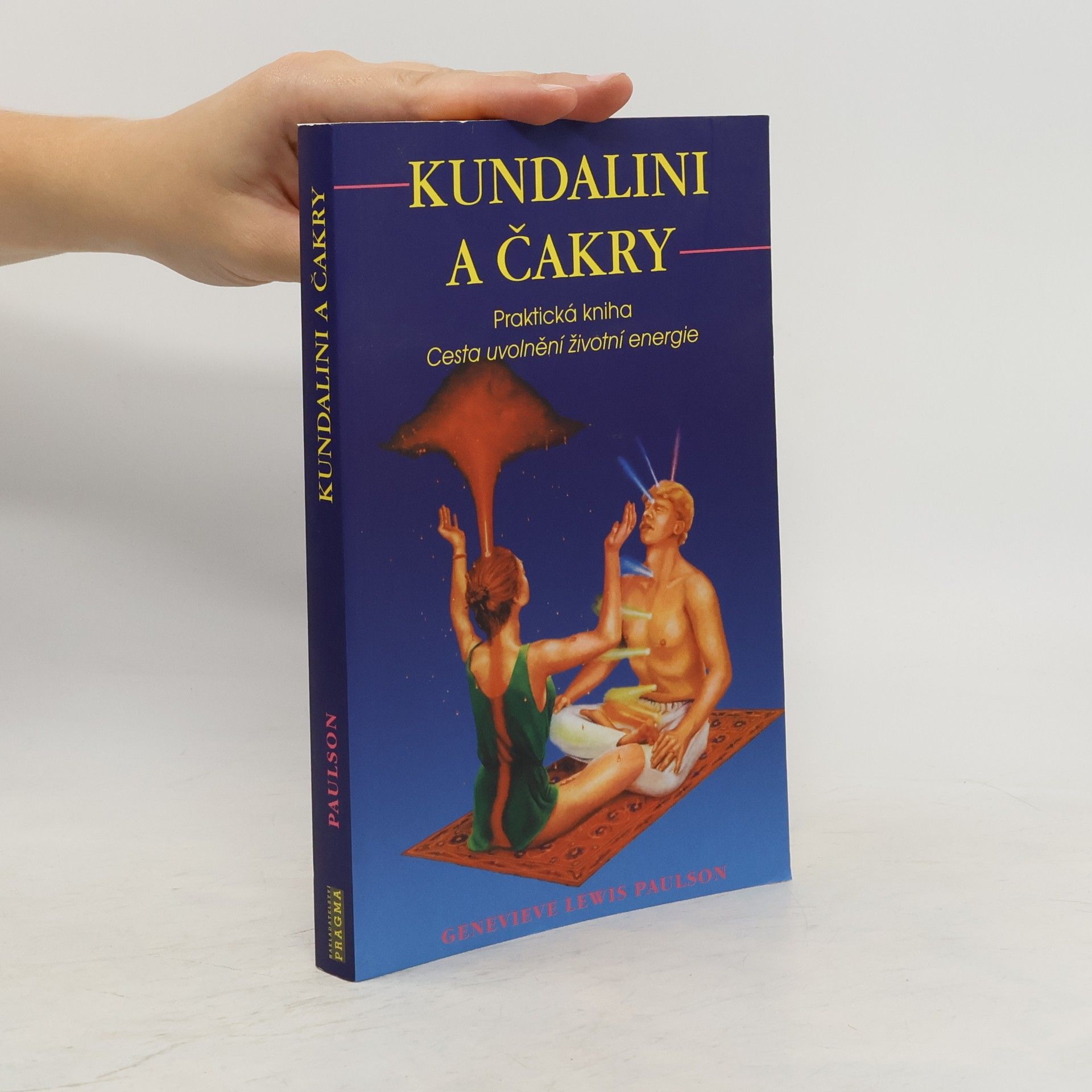 Genevieve Lewis Paulson Kundalini a čakry. Praktická kniha. Cesta uvolnění životní energie