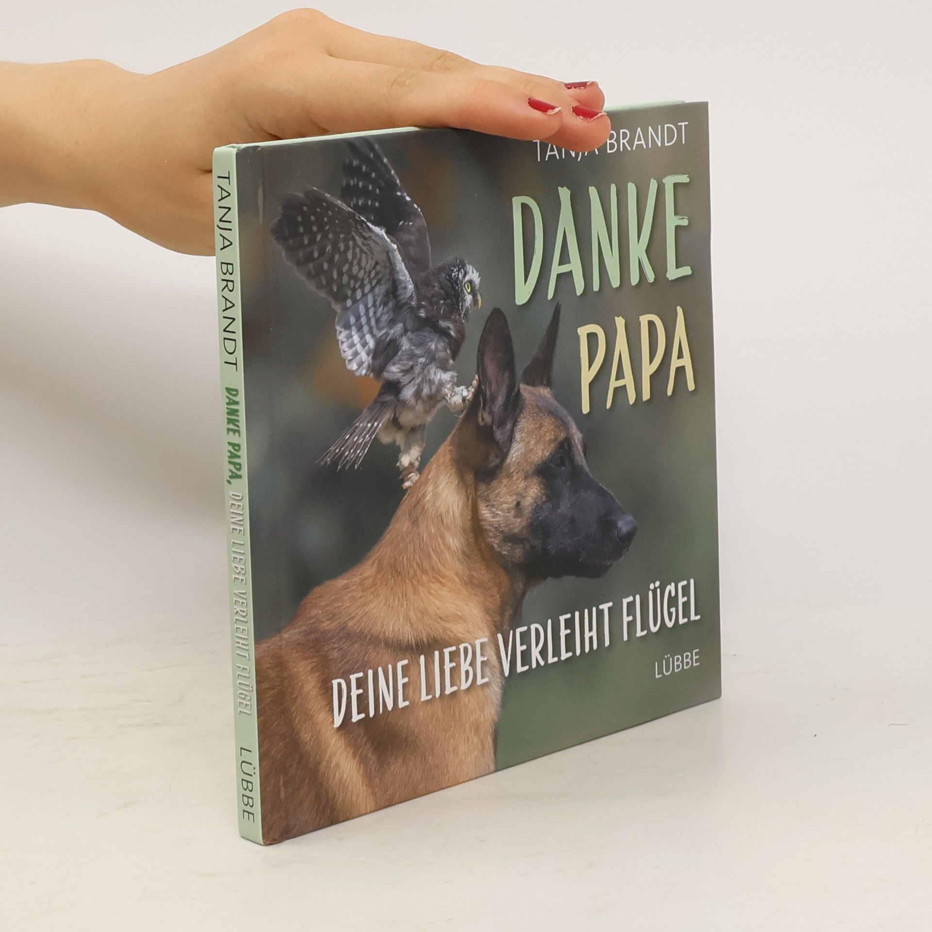 Tanja Brandt Danke Papa, deine Liebe verleiht Flügel