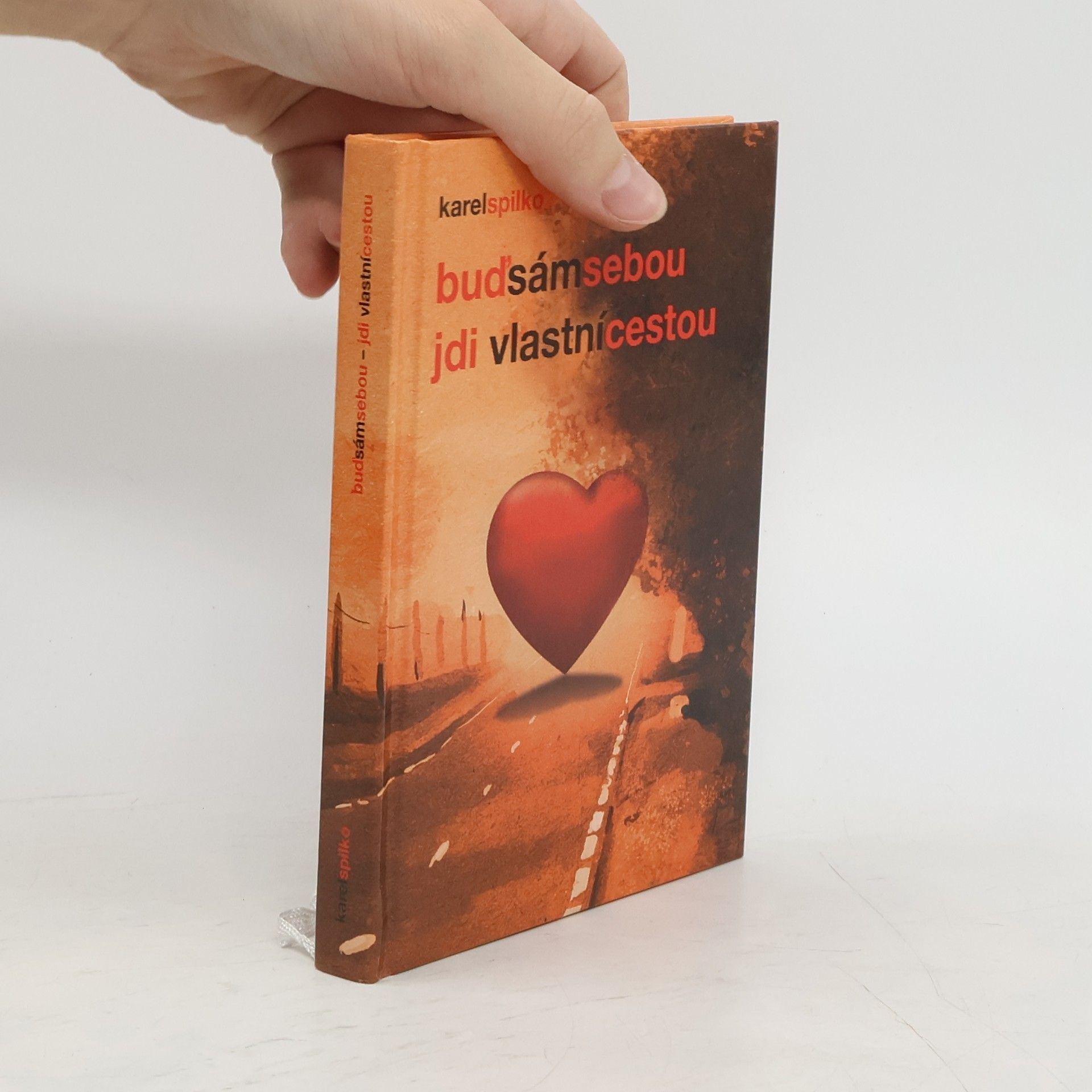 Karel Spilko Buď sám sebou - jdi vlastní cestou