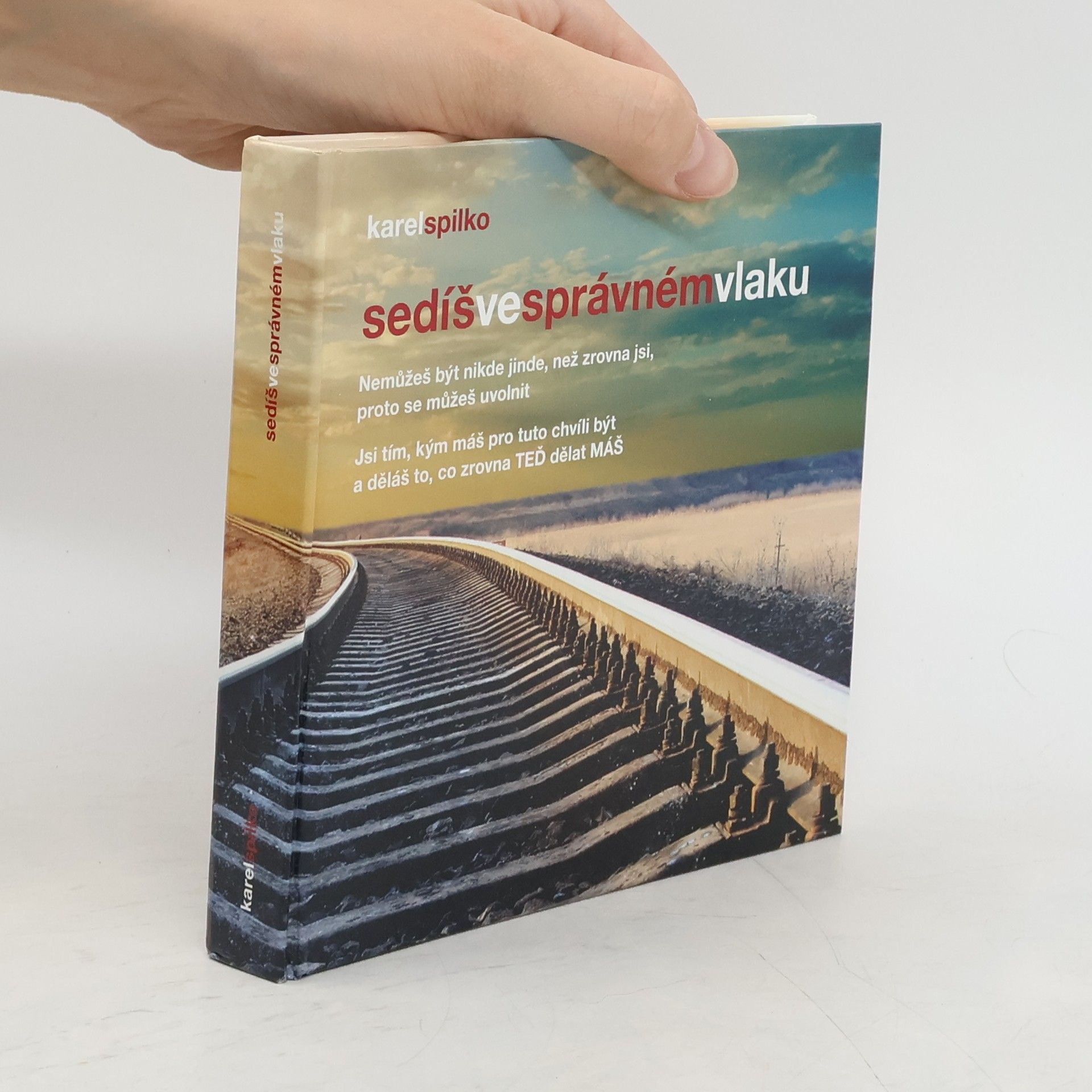 Karel Spilko Sedíš ve správném vlaku
