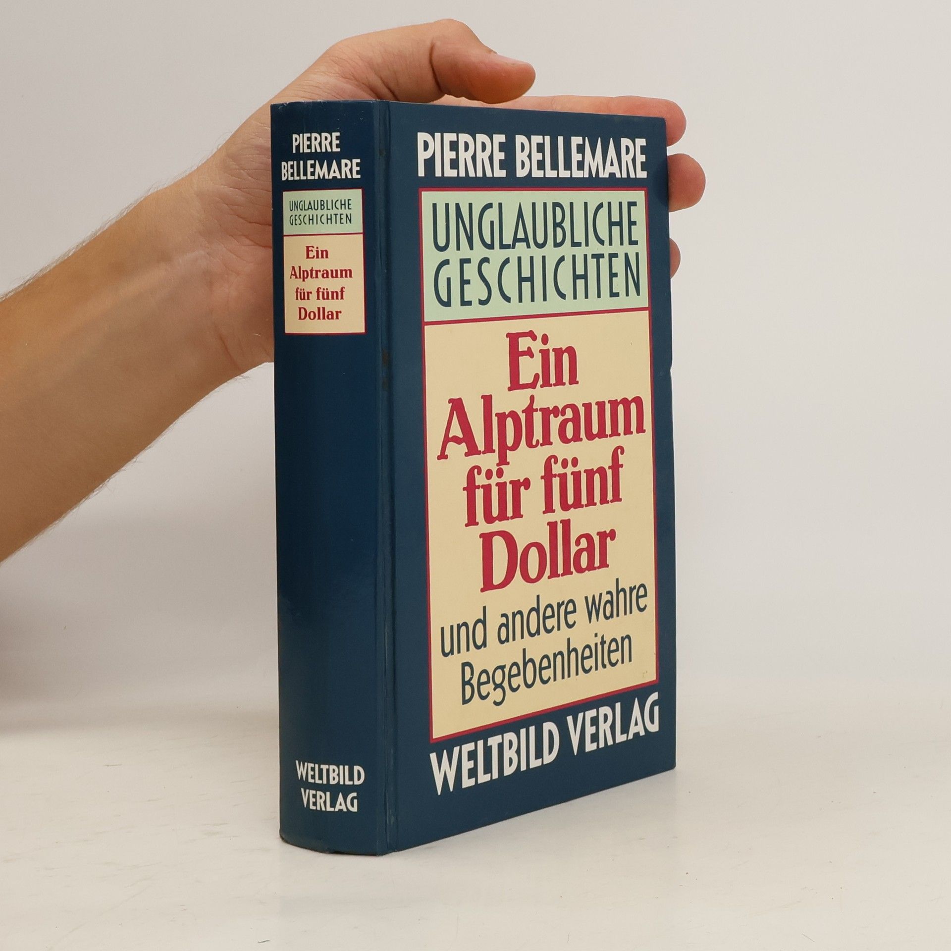 Pierre Bellemare Unglaubliche Geschichten. Ein Alptraum für fünf Dollar